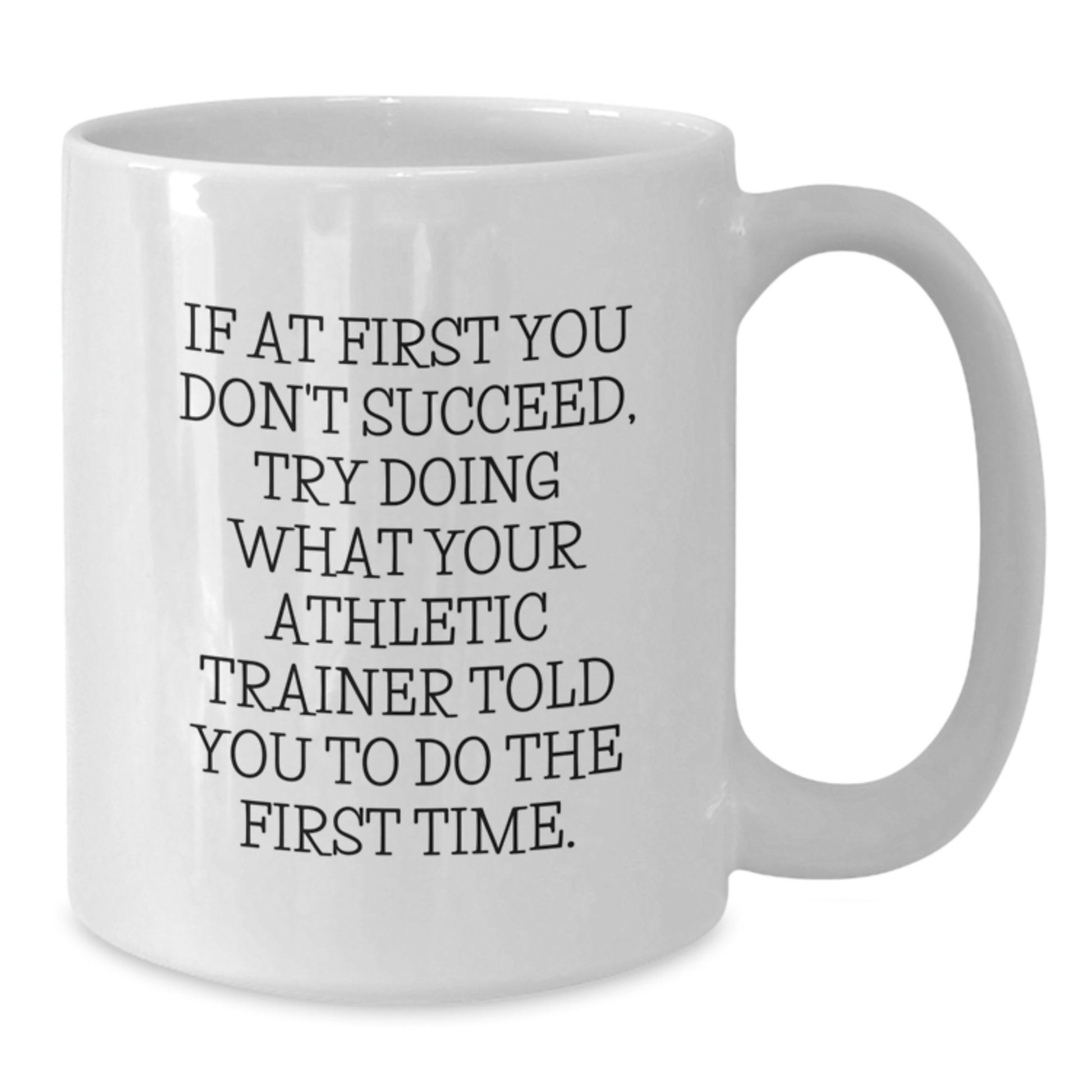 Funny Athletic Trainer Gifts from Men to Women, Unique White Coffee Mug for Christmas Morning, If At First You Don't Succeed Quote - Additional