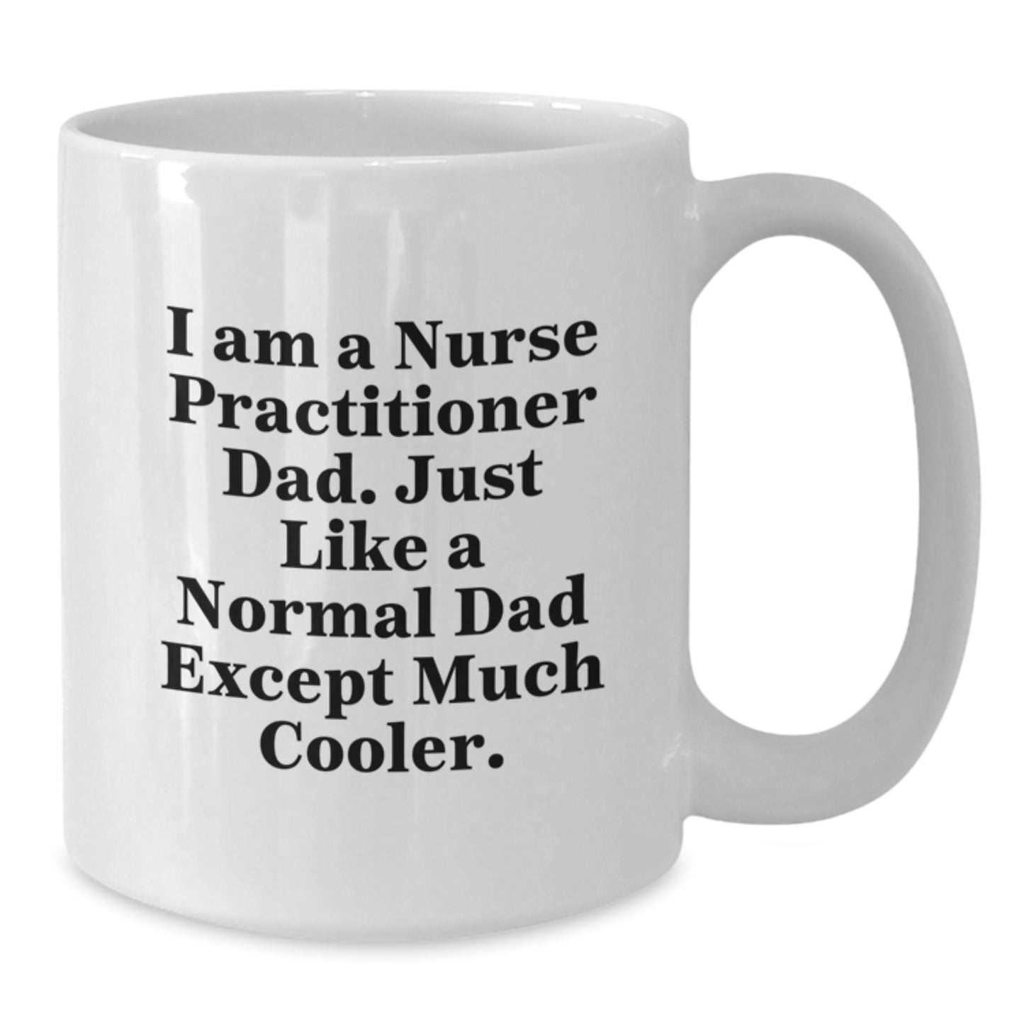 Funny Nurse Practitioner White Coffee Mugs Gifts from Dad to Nurse Practitioner Christmas Unique Mugs - Additional