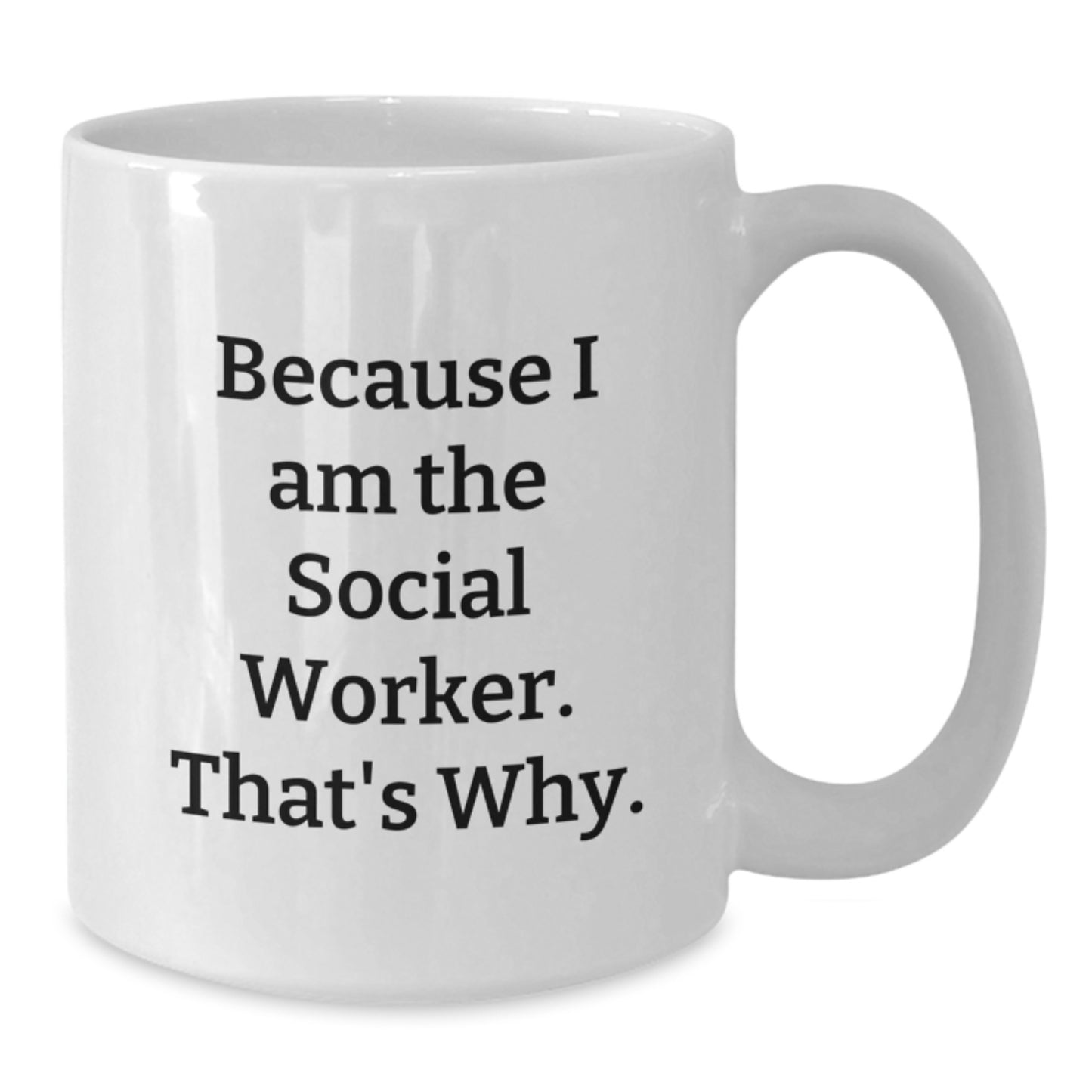 Funny Social Worker Christmas Unique Gifts from Friends, White Coffee Mug with Because I Am The Social Worker. That's Why., Unique Gift for Social Worker Men and Women - Additional