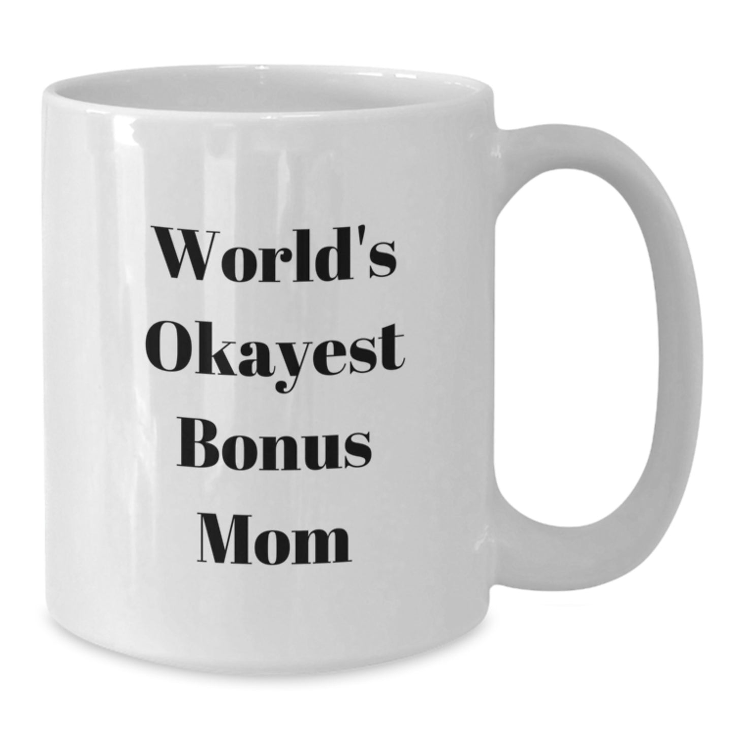 Funny Bonus Mom Gifts from Men to Women, Cute White Coffee Mug with 'World's Okayest Bonus Mom' Quote, Perfect for Christmas Unique Gifts - Additional