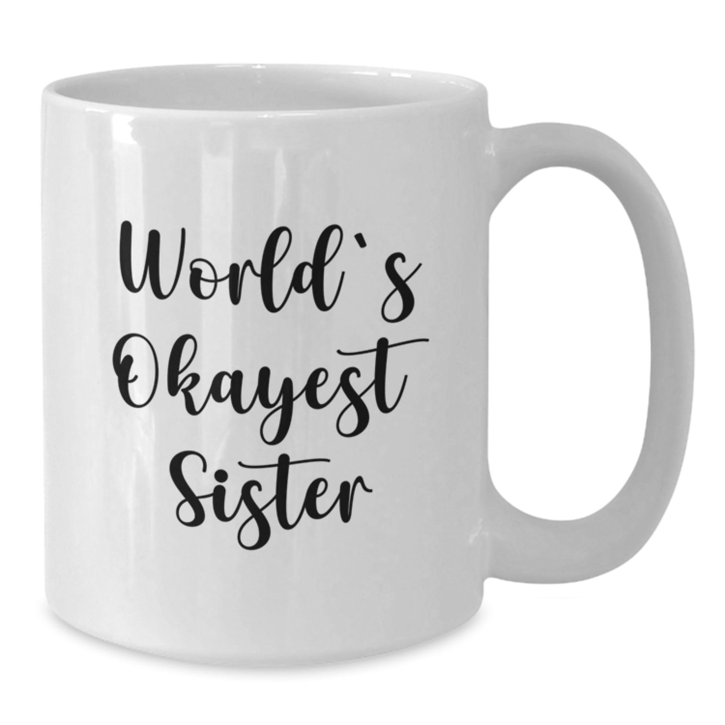 Funny Sister Gifts from Men to Women, White Coffee Mug for Sister, Okaysiest Sister Quote Christmas Unique Gifts - Additional