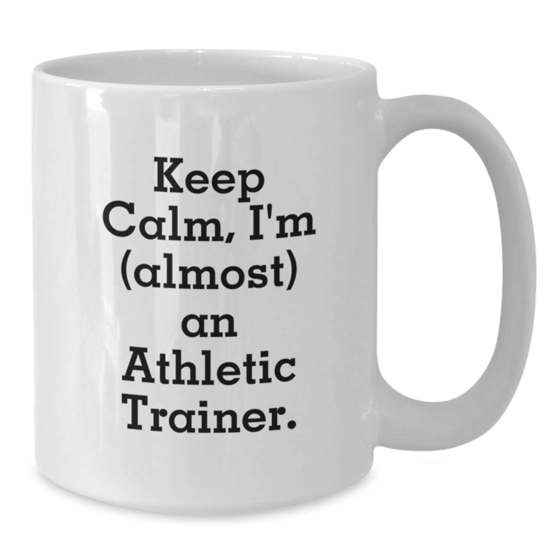 Funny Athletic Trainer Gifts for Men - White Coffee Mug with 'Keep Calm, I'm (almost) An Athletic Trainer' Quote from Friends and Family for Christmas Unique Gifts - Additional