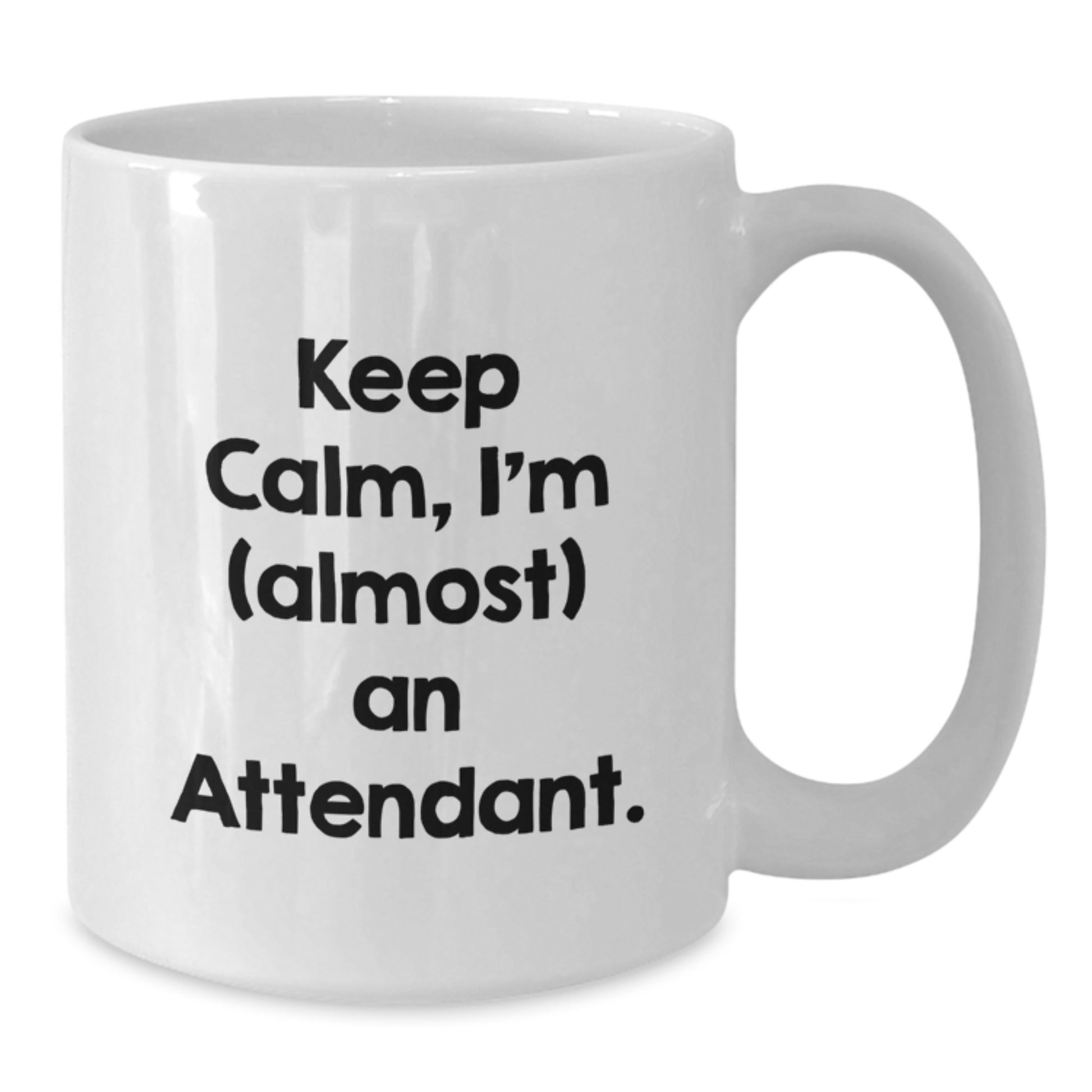Funny Attendant Gifts White Coffee Mug 'Keep Calm I'm almost An Attendant' Christmas Unique Presents for Attendant Friends and Family - Additional