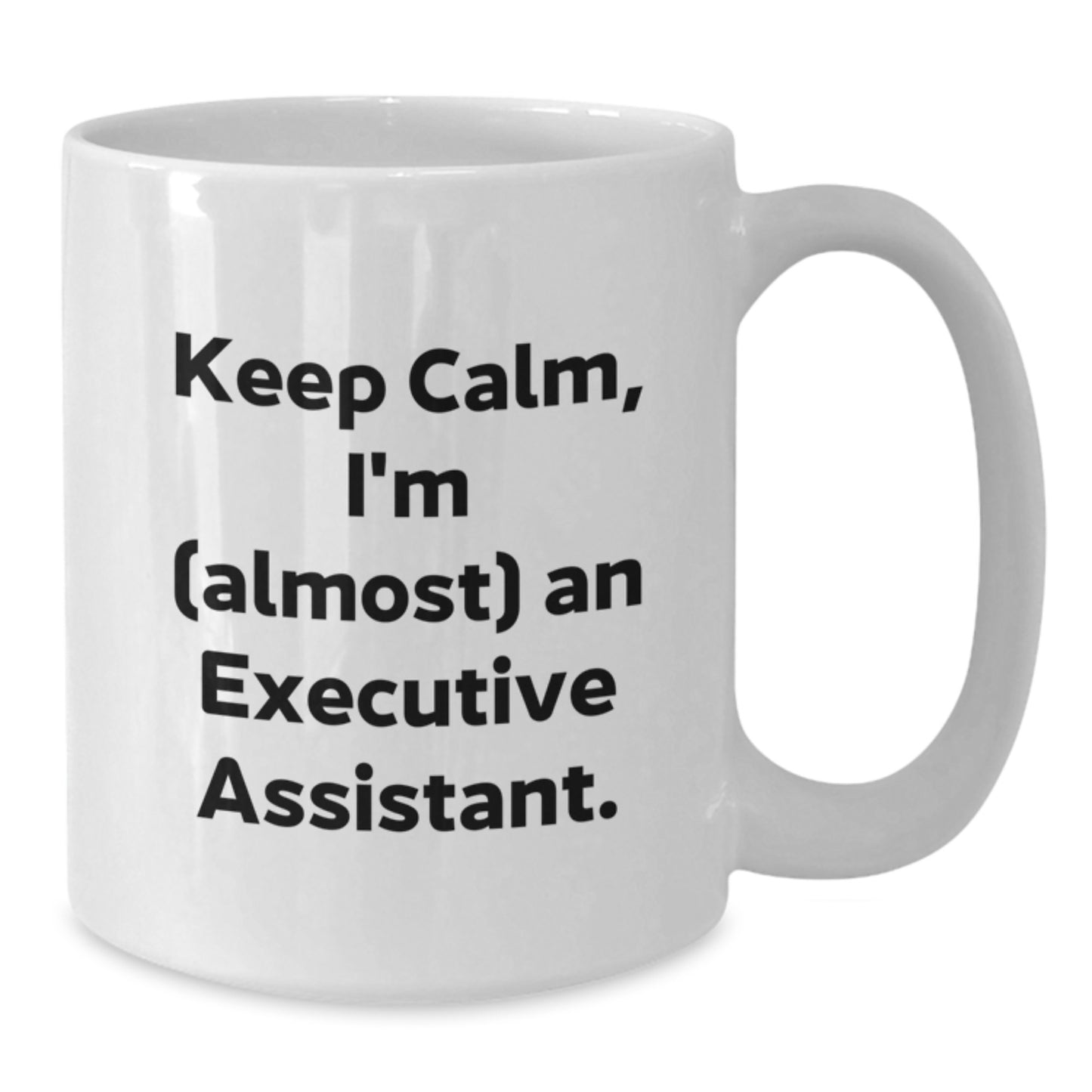 Funny Executive Assistant Christmas Unique Gifts from Friends - White Coffee Mug - 'Keep Calm, I'm (almost) An Executive Assistant.' - Additional