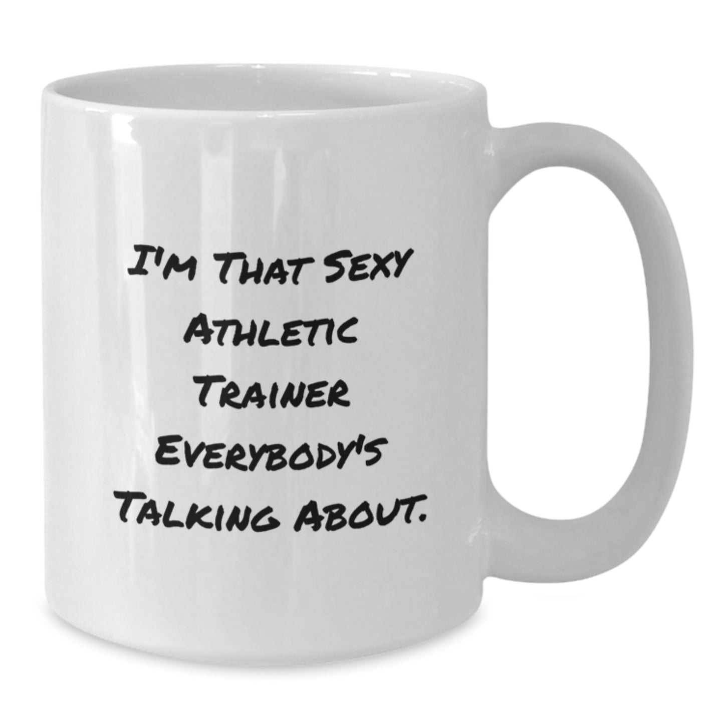 Funny Gifts from Friends for the Athletic Trainer, I'm That Sexy Athletic Trainer Everybody's Talking About. White Coffee Mug, Unique Christmas Unique Gifts for Men or Women - Additional