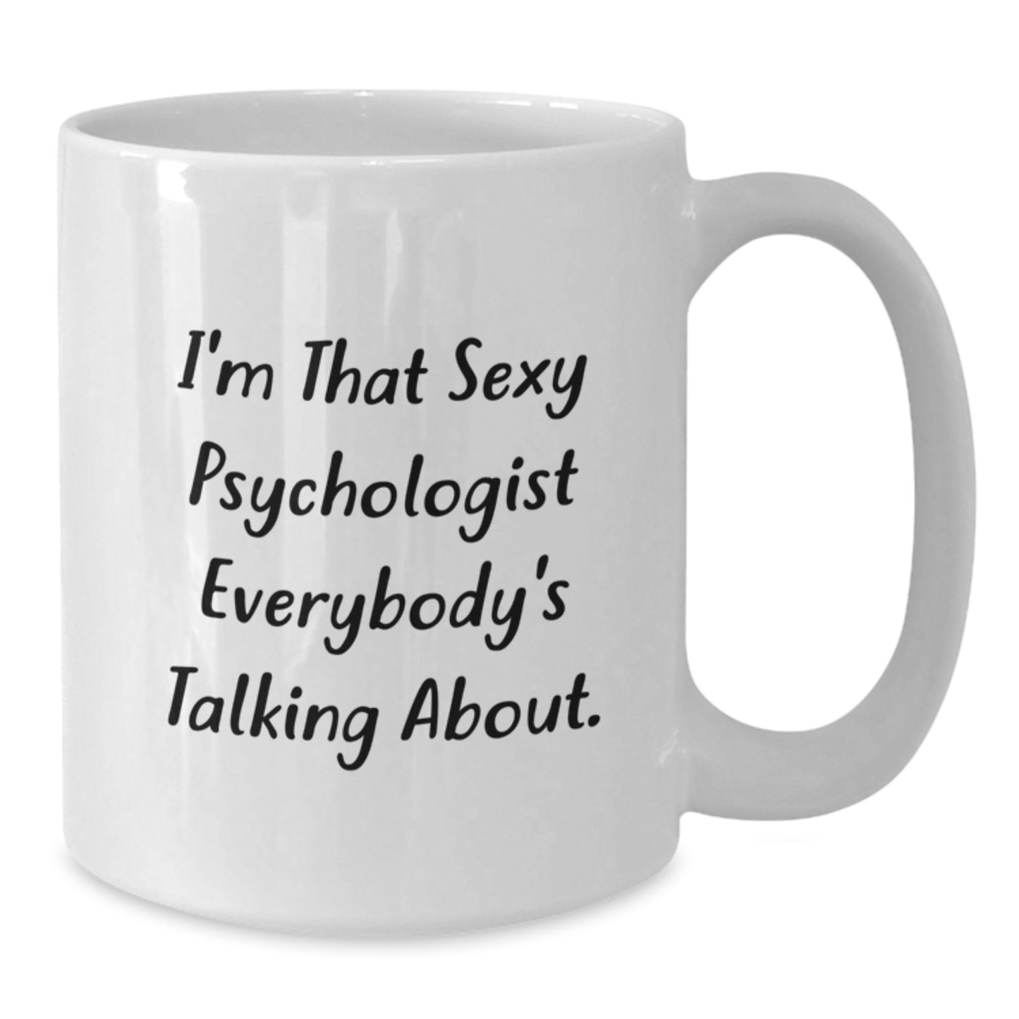 Funny Psychologist Gifts for Him or Her, White Coffee Mug Quote I'm That Sexy Psychologist Everybody's Talking About, Unique Christmas Unique Gifts from Friends to Family - Additional