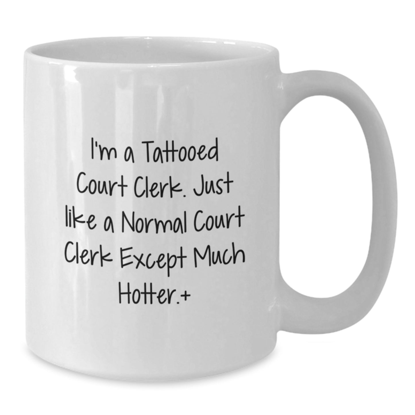 Funny Court Clerk Gifts from Friends, Court Clerk Mugs for Christmas Unique Ideas - I'm A Tattooed Court Clerk Except Much Hotter. - Additional