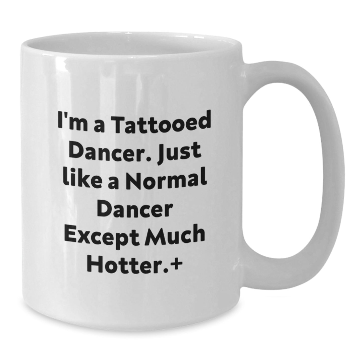 Funny Dancer Gifts from Friends for Him - White Coffee Mug, I'm A Tattooed Dancer Mug, Unique Christmas Memorable Present for Men - Additional