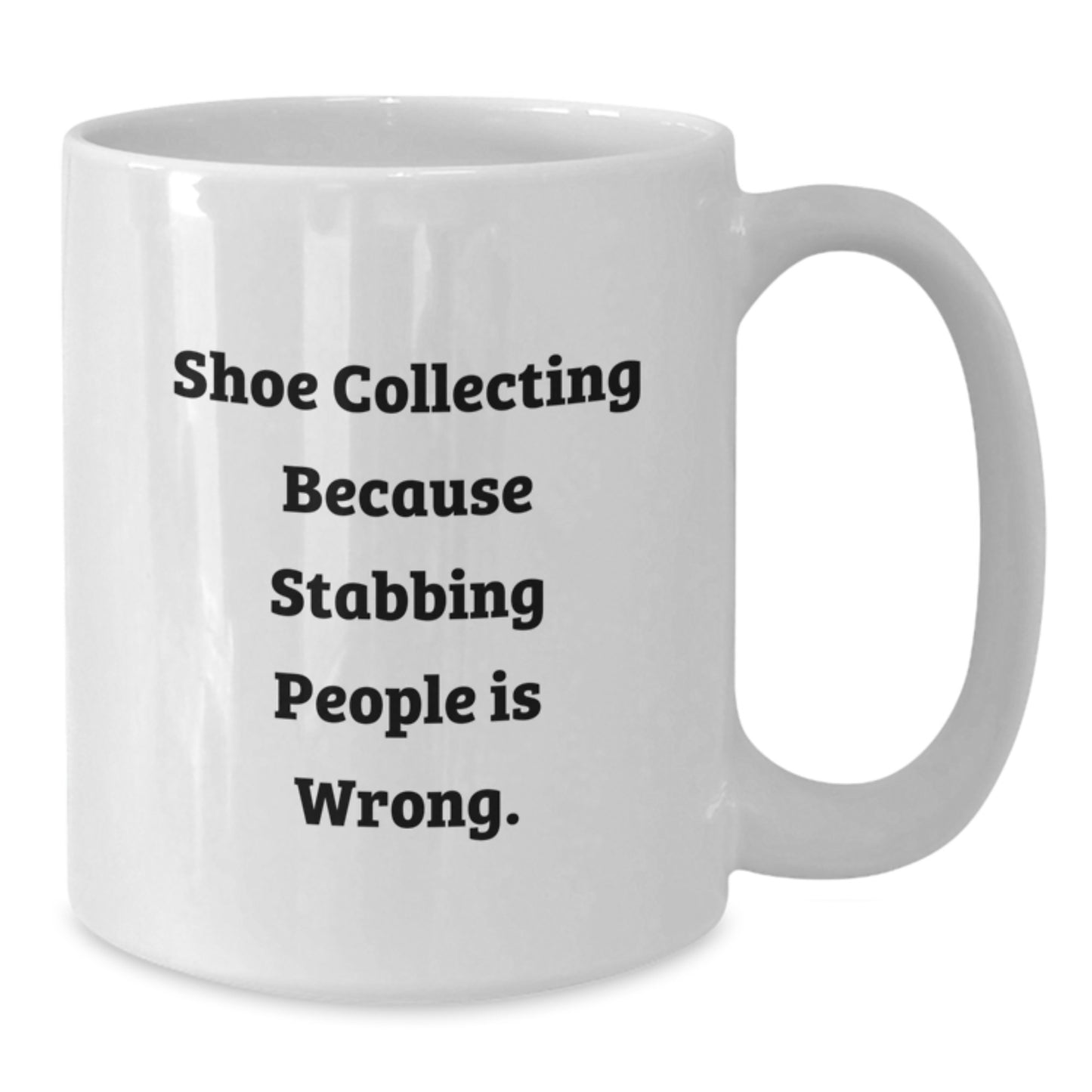 Funny Shoe Collecting Gifts for Friends and Family - 'Stabbing People Is Wrong' White Coffee Mug, Unique Christmas Mugs for Men and Women - Additional