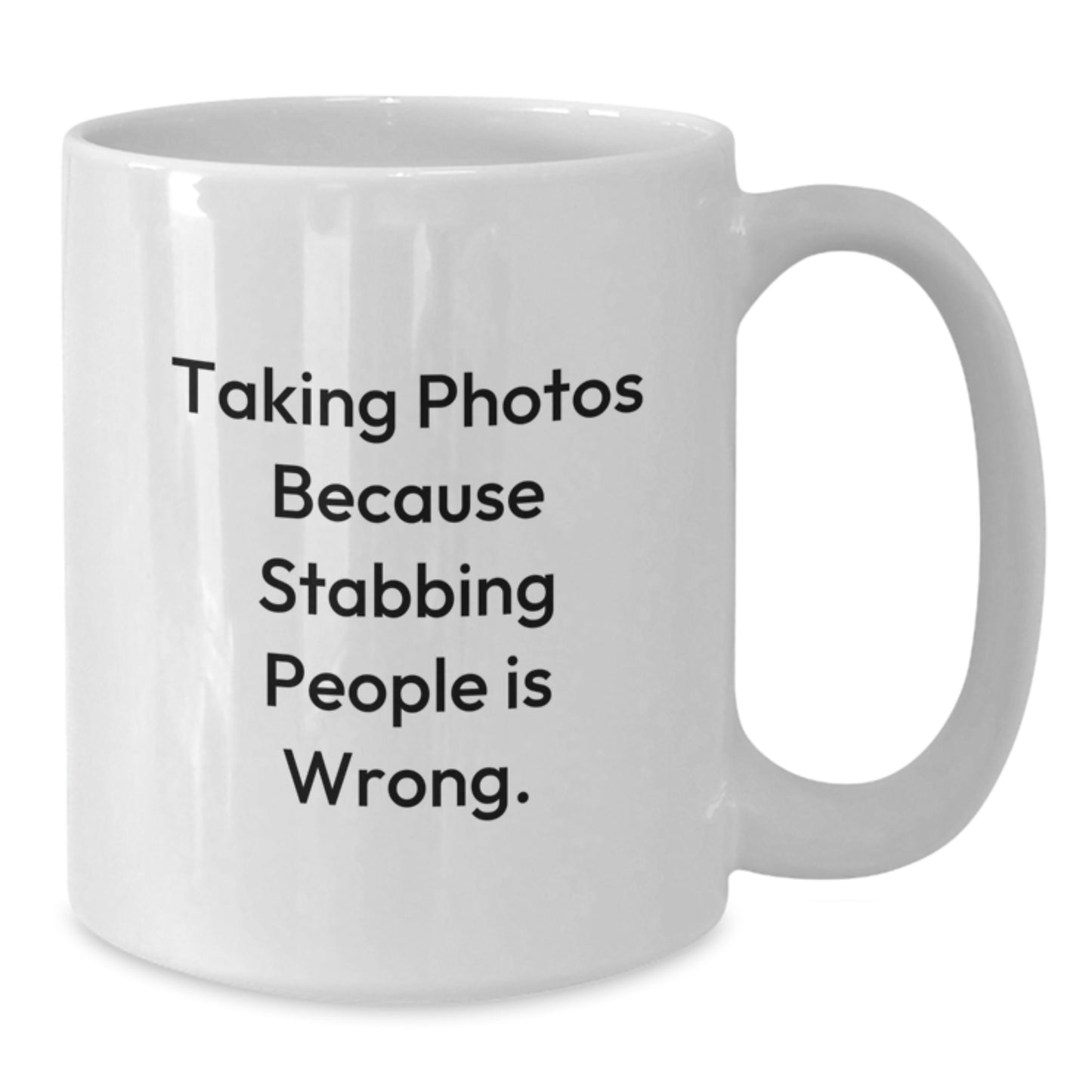 Funny Taking Photos Gifts for Men and Women, White Coffee Mug with Inspirational Quote 'Taking Photos Because Stabbing People Is Wrong.' - Additional