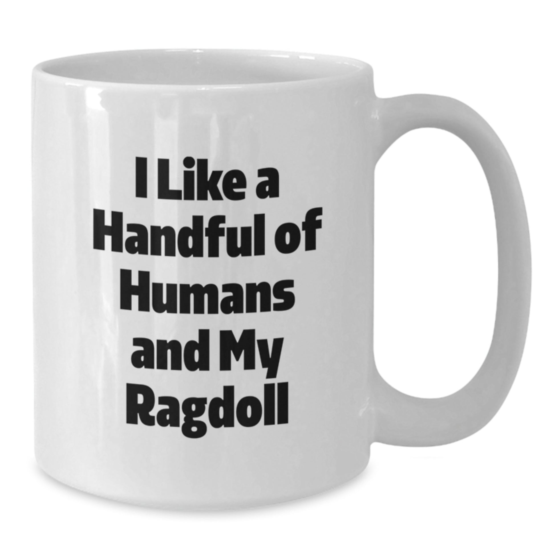 Ragdoll Cat Gifts for Men and Women Funny White Coffee Mug, Christmas Unique Presents from Friends and Family, I Like A Handful Of Humans And My Ragdoll - Additional