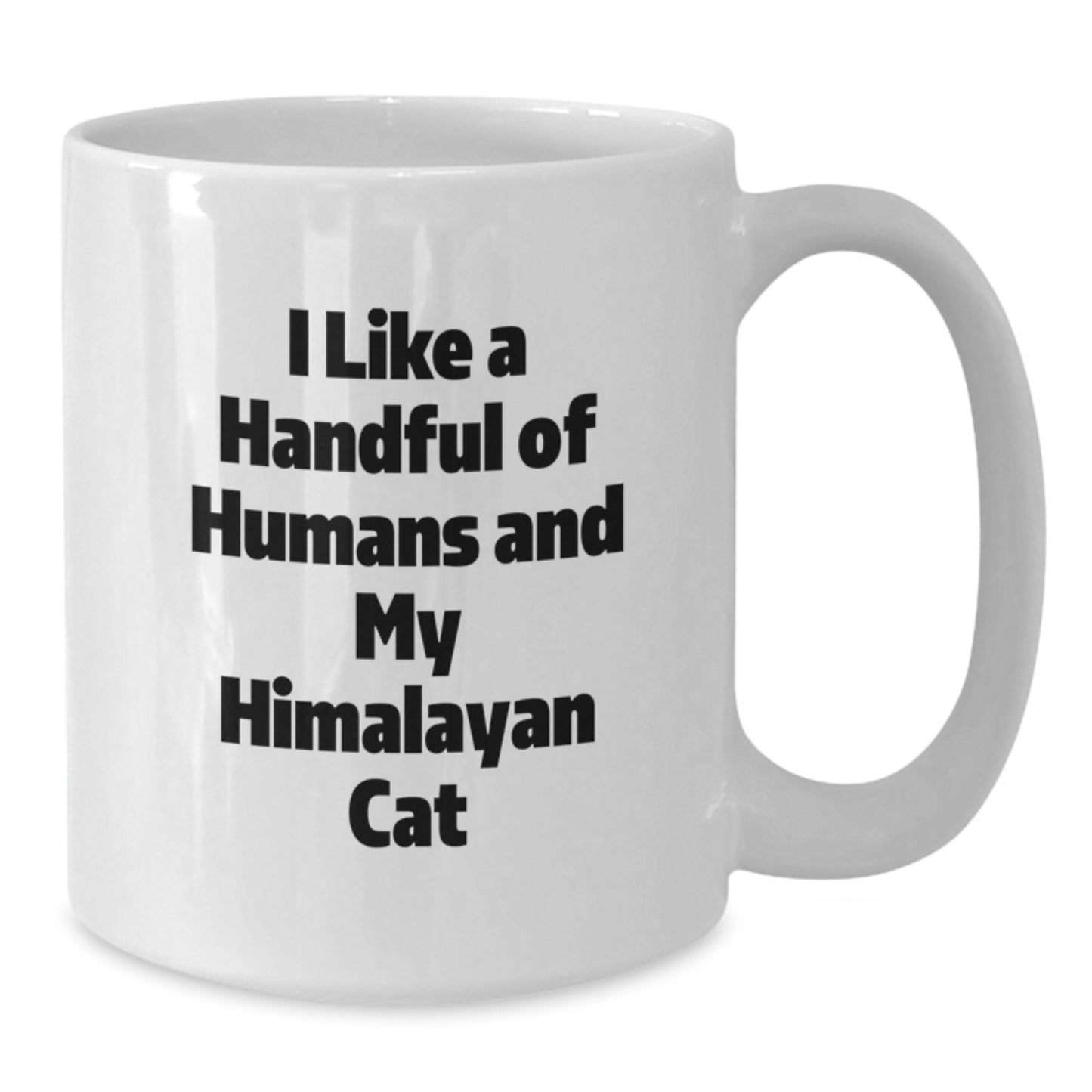 Funny Himalayan Cat Lover Gifts from Men to Friends, Christmas Unique Gifts for Him, White Coffee Mug with I Like A Handful Of Humans And My Himalayan Cat Quote - Additional