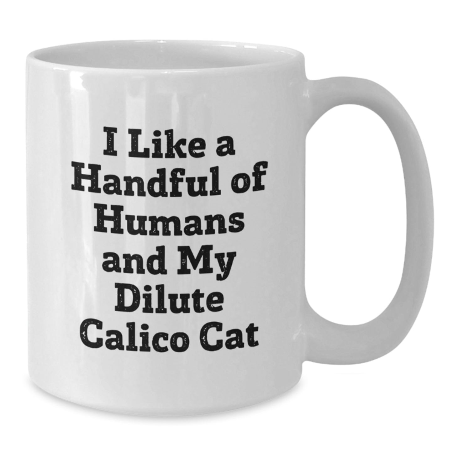 Funny Dilute Calico Cat Gifts, White Coffee Mug for Dilute Calico Cat Lovers, I Like A Handful Of Humans And My Dilute Calico Cat - Additional