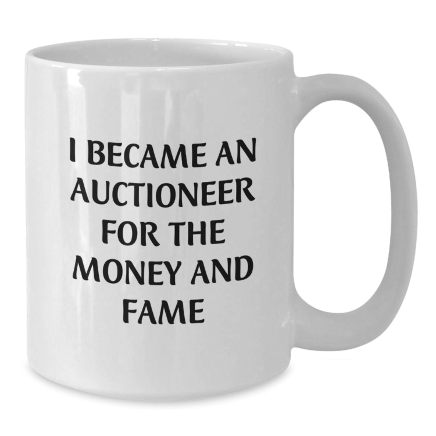 Funny Gifts from Men to Auctioneers - White Coffee Mug, Unique Christmas Memorable Presents for Auctioneer Friends, I Became an Auctioneer for the Money and Fame - Additional
