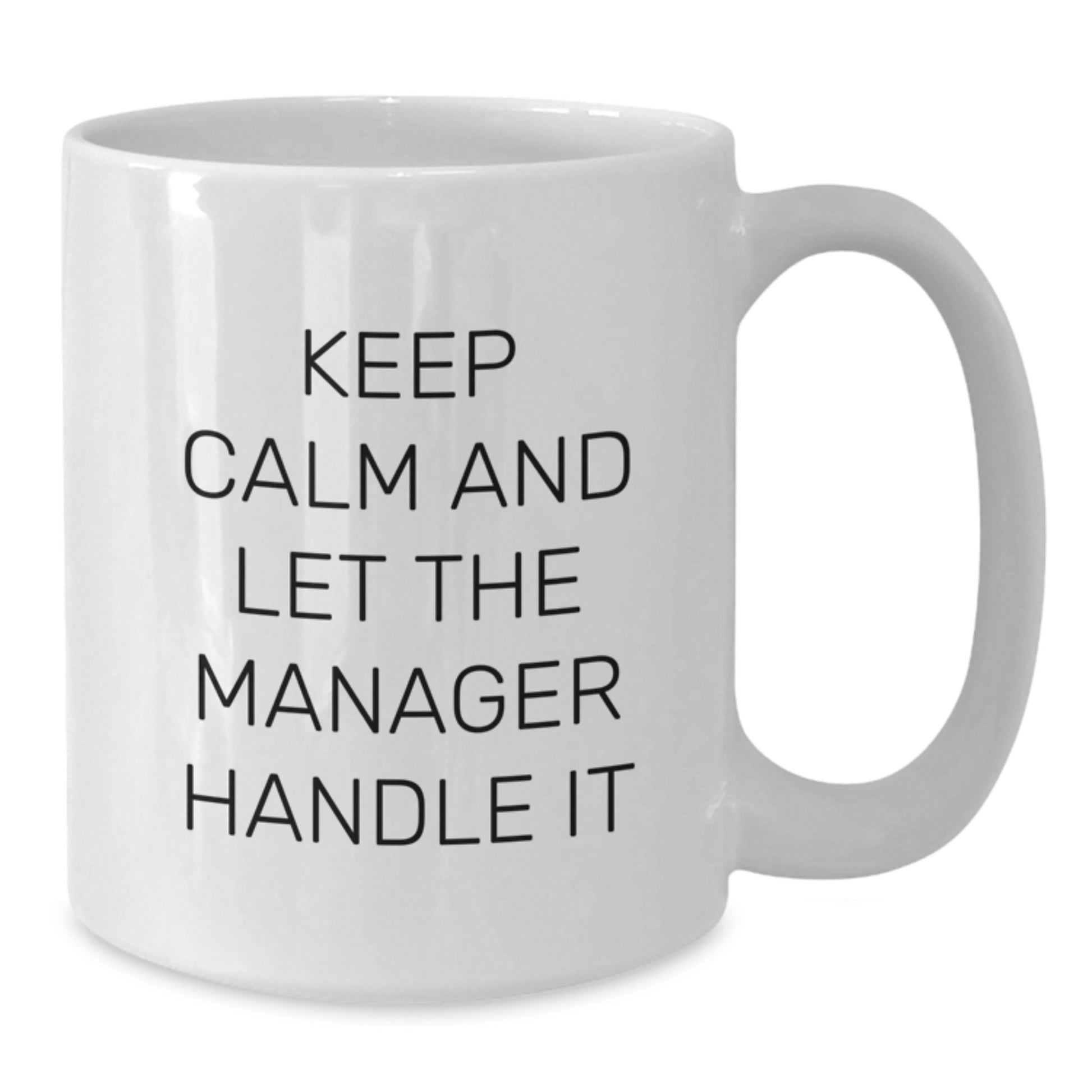 Funny Manager Gifts for Men Women Friends Coworkers from - Keep Calm And Let The Manager Handle It White Coffee Mug - Additional