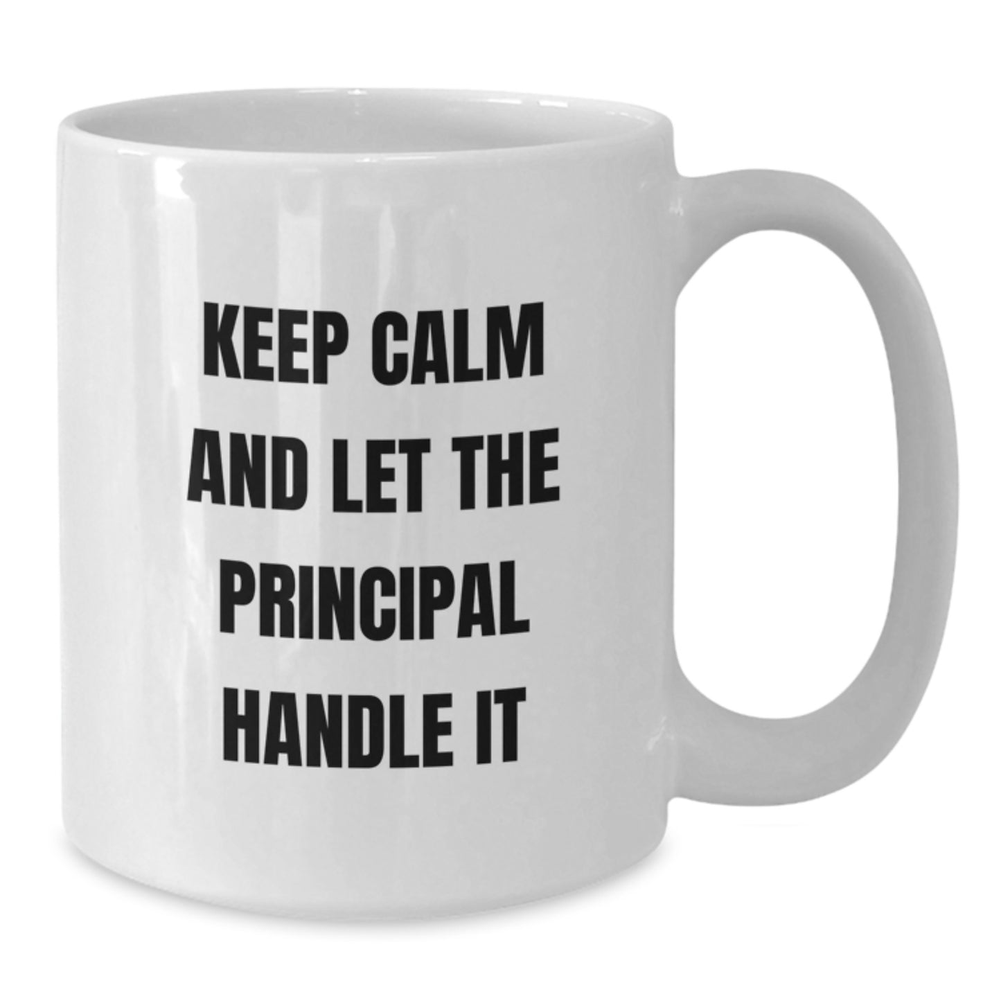 Funny Principal White Coffee Mug - Gifts for Principal from Men Friends - Keep Calm And Let The Principal Handle It Valentine's Unique Gifts - Additional