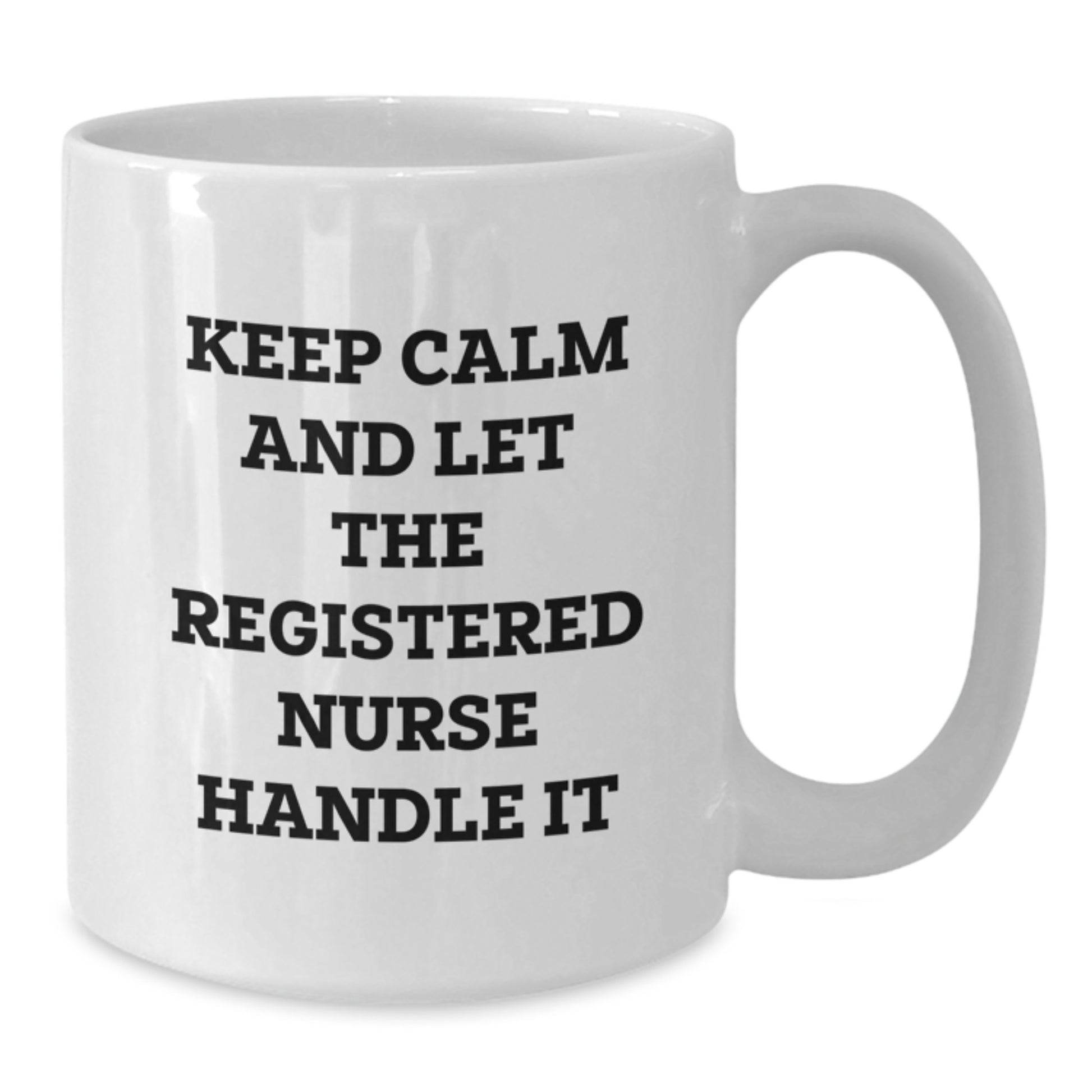 Funny Registered Nurse Gifts from Family, Christmas Unique Mugs for Registered Nurses, White Coffee Mug Keep Calm And Let The Registered Nurse Handle It - Additional