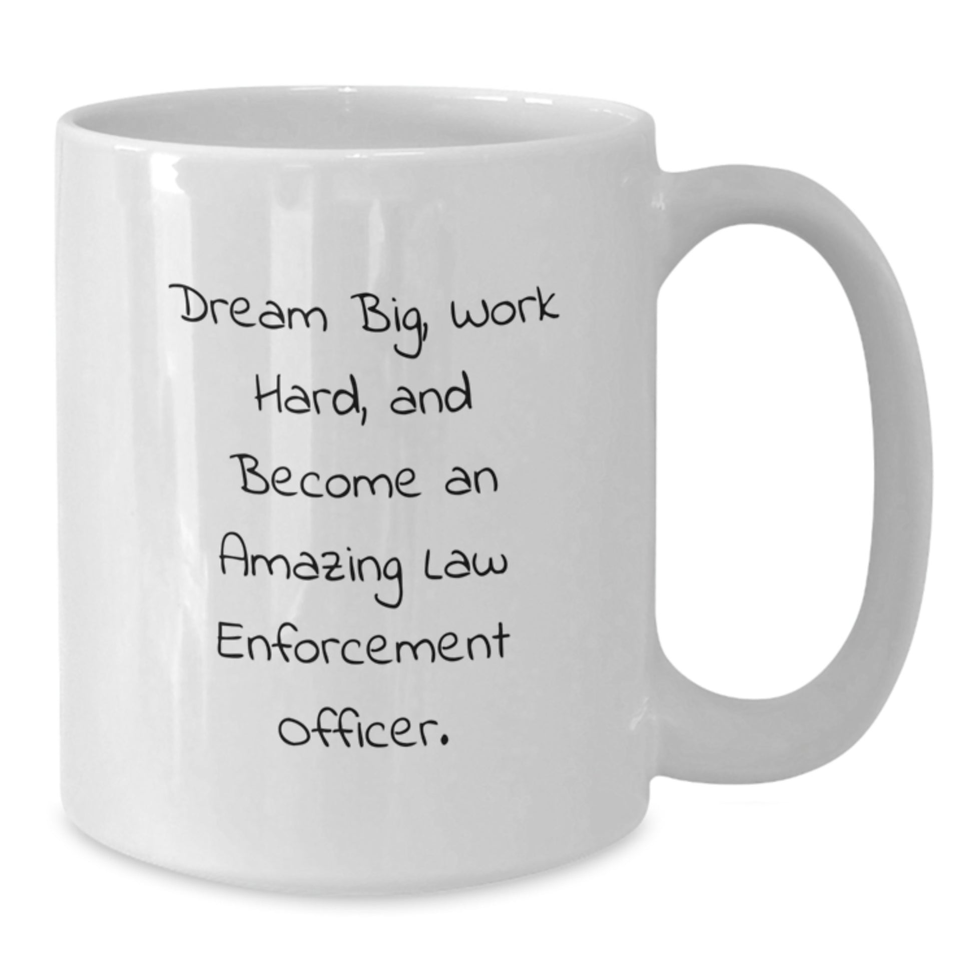 Law Enforcement Officer Gifts from Family - White Coffee Mug for Men and Women - Inspirational Quote 'Dream Big, Work Hard, And Become An Amazing Law Enforcement Officer.' - Graduation Unique Gifts - Additional
