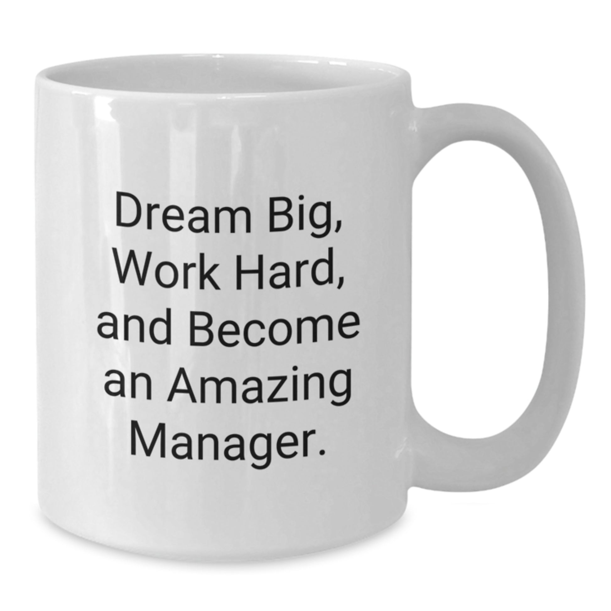 Funny Inspirational Gifts for Manager from Friends and Family - White Coffee Mug - Dream Big, Work Hard - Additional