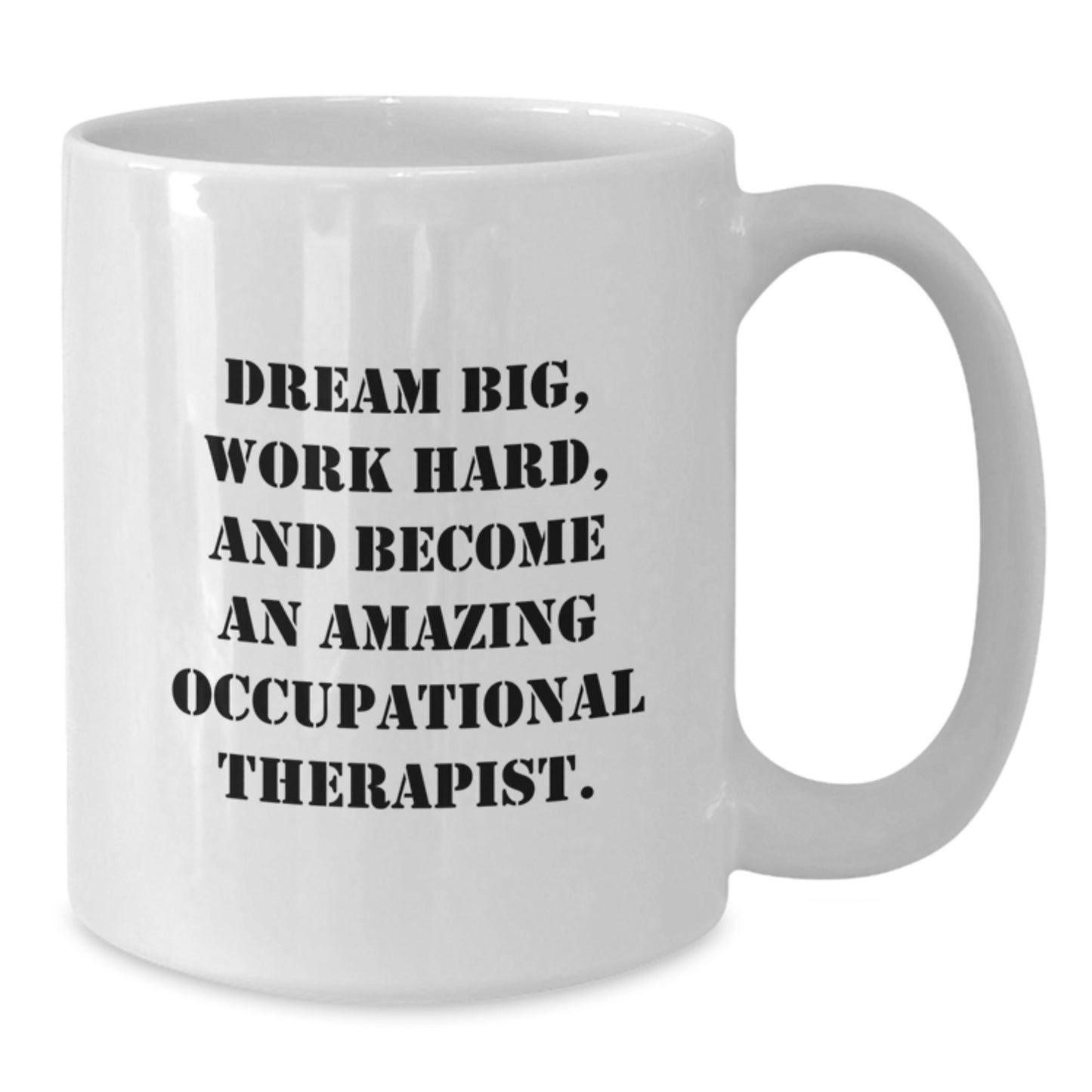 Inspirational Occupational Therapist Gifts for Graduation, White Coffee Mug - 'Dream Big, Work Hard, And Become An Amazing Occupational Therapist.', Gifts from Family to Occupational Therapist - Additional