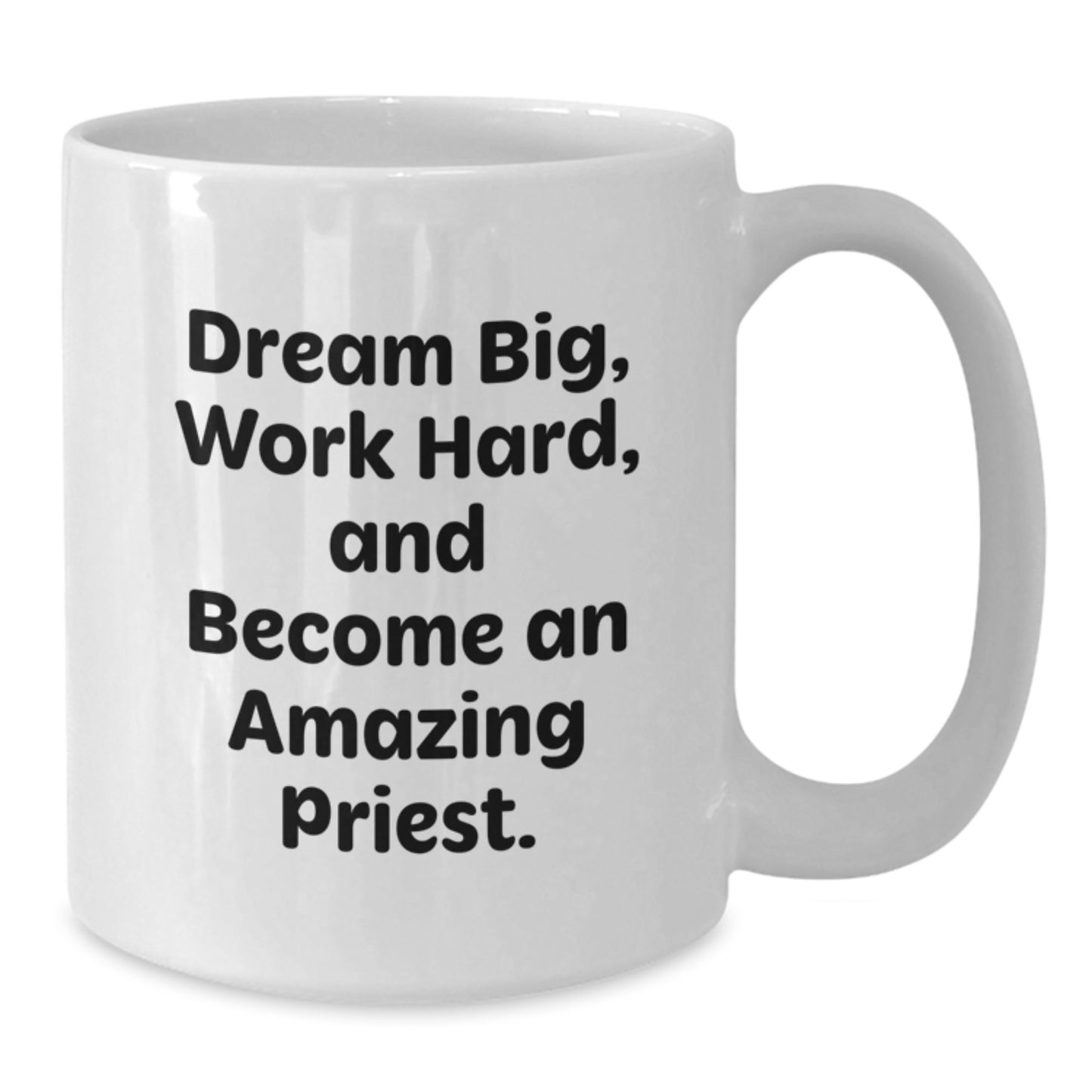 Gifts from Family for Priest - Dream Big, Work Hard, White Coffee Mug, Funny Quote - Additional