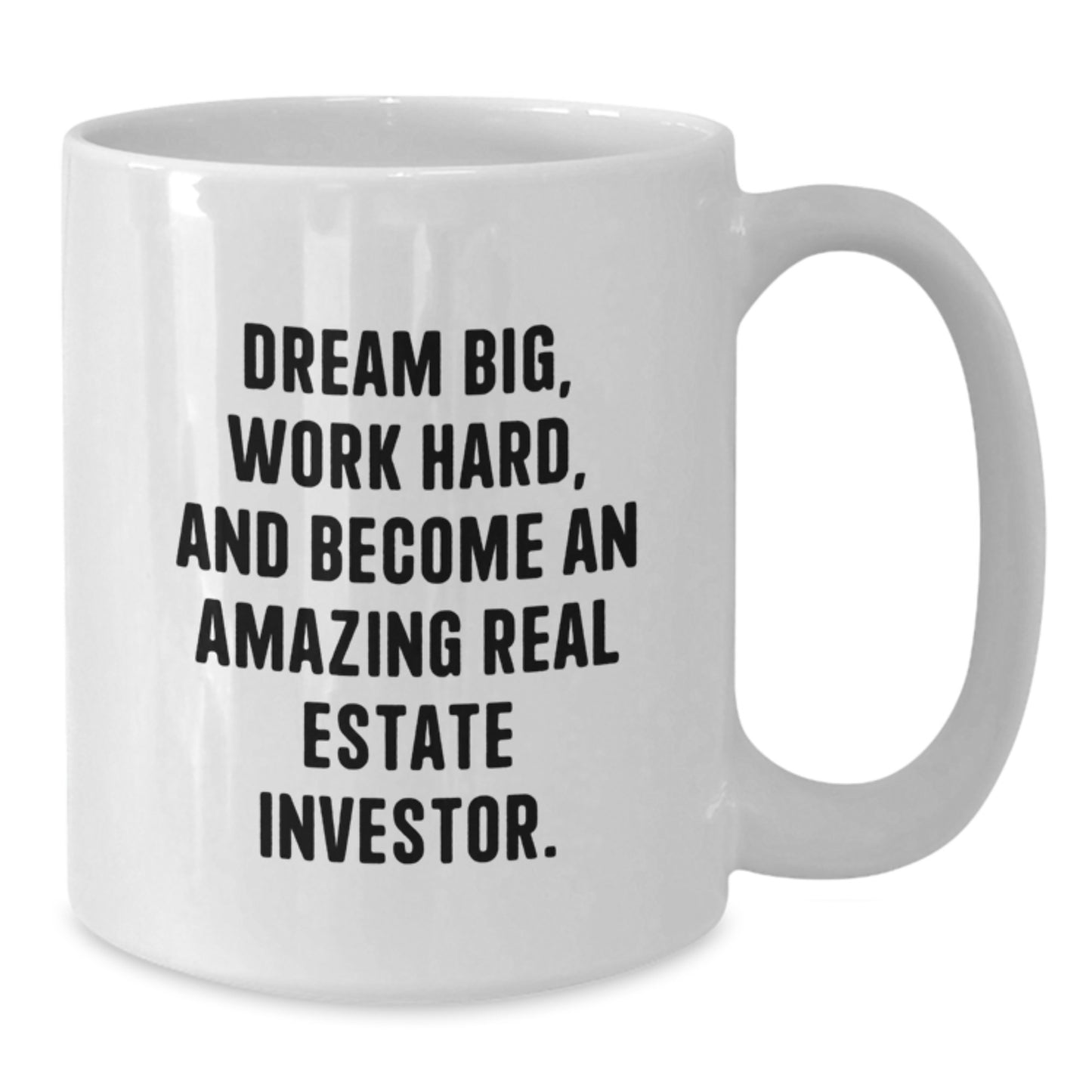 Inspiring Real Estate Investor Gifts from Friends, Funny White Coffee Mug for Christmas, Dream Big Real Estate Investor, 11oz or 15oz Ceramic Mug - Additional