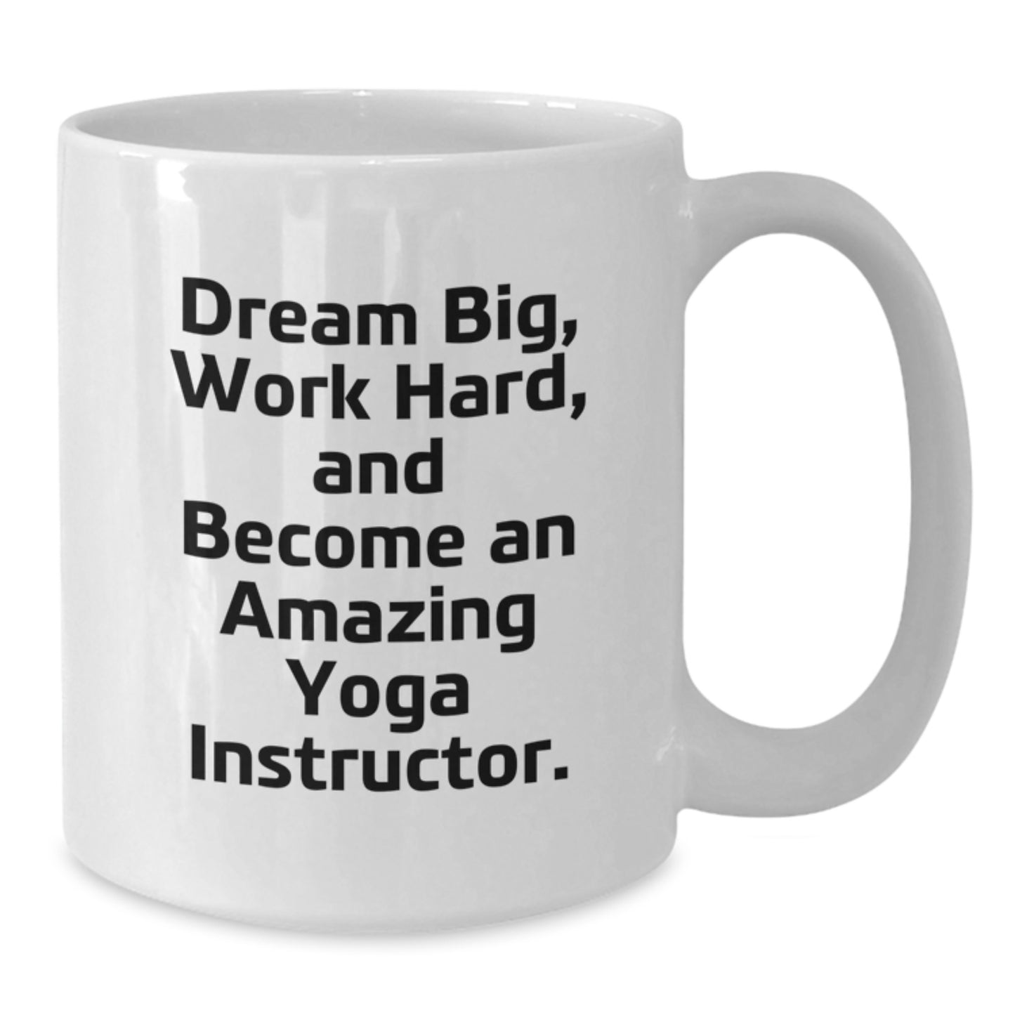Yoga Instructor Gifts for Graduation, White Coffee Mug, Dream Big, Work Hard, and Become Amazing, Inspirational Quote, Gifts from Friends and Family - Additional