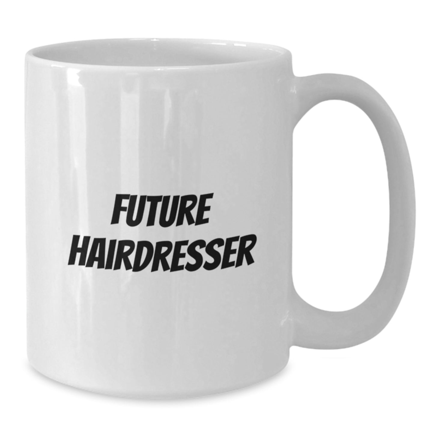 Future Hairdresser Funny Quotes White Coffee Mug, Gifts from Family to Hairdresser, 11oz or 15oz, Microwave and Dishwasher Safe - Additional