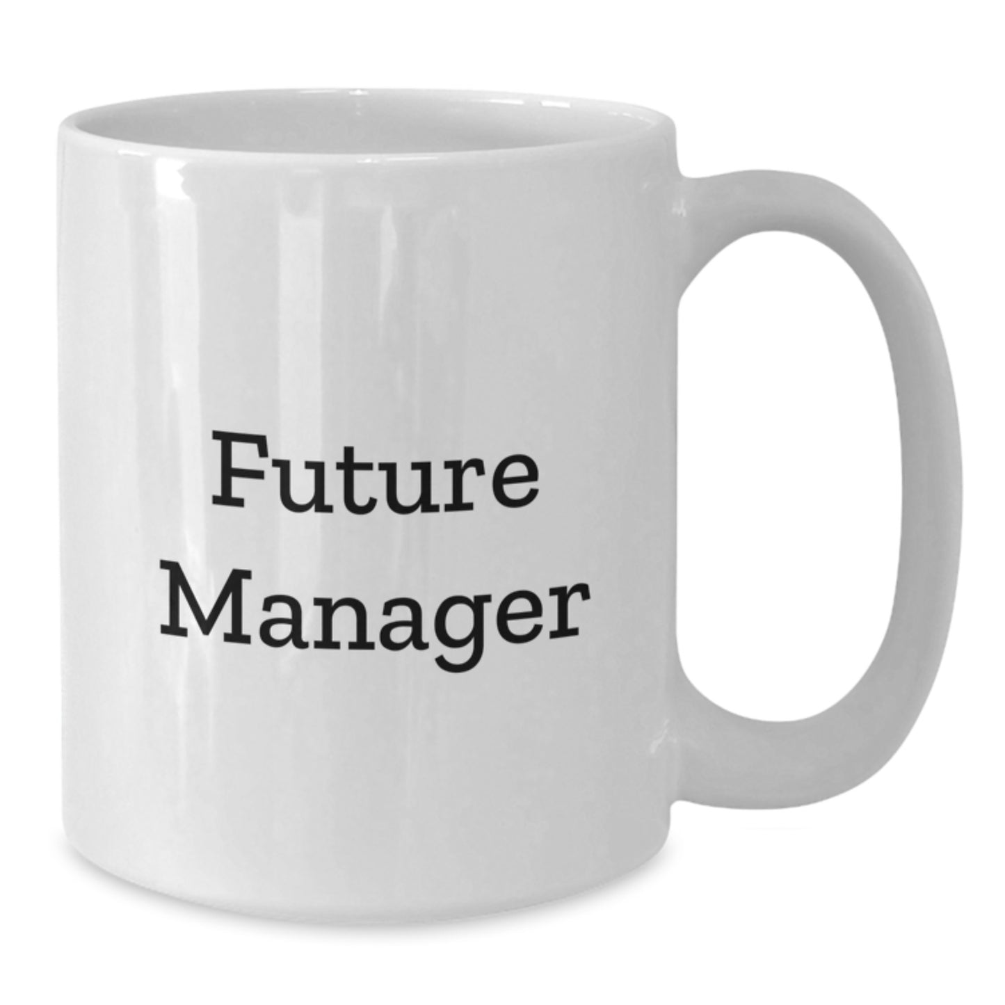 Funny Manager Quotes Gifts for Future Managers, White Coffee Mug, Graduation Unique Gifts from Friends, Family, Coworkers, 11oz or 15oz Ceramic - Additional