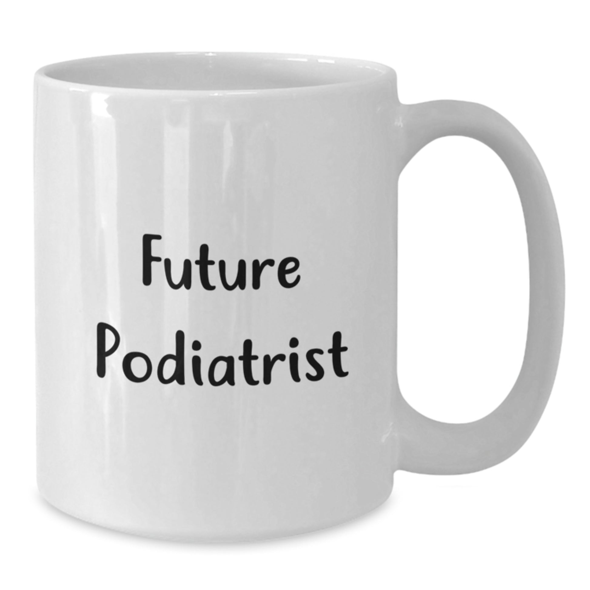Funny Quote Future Podiatrist White Coffee Mug Gifts from Family for Podiatrist Graduation Unique - Additional