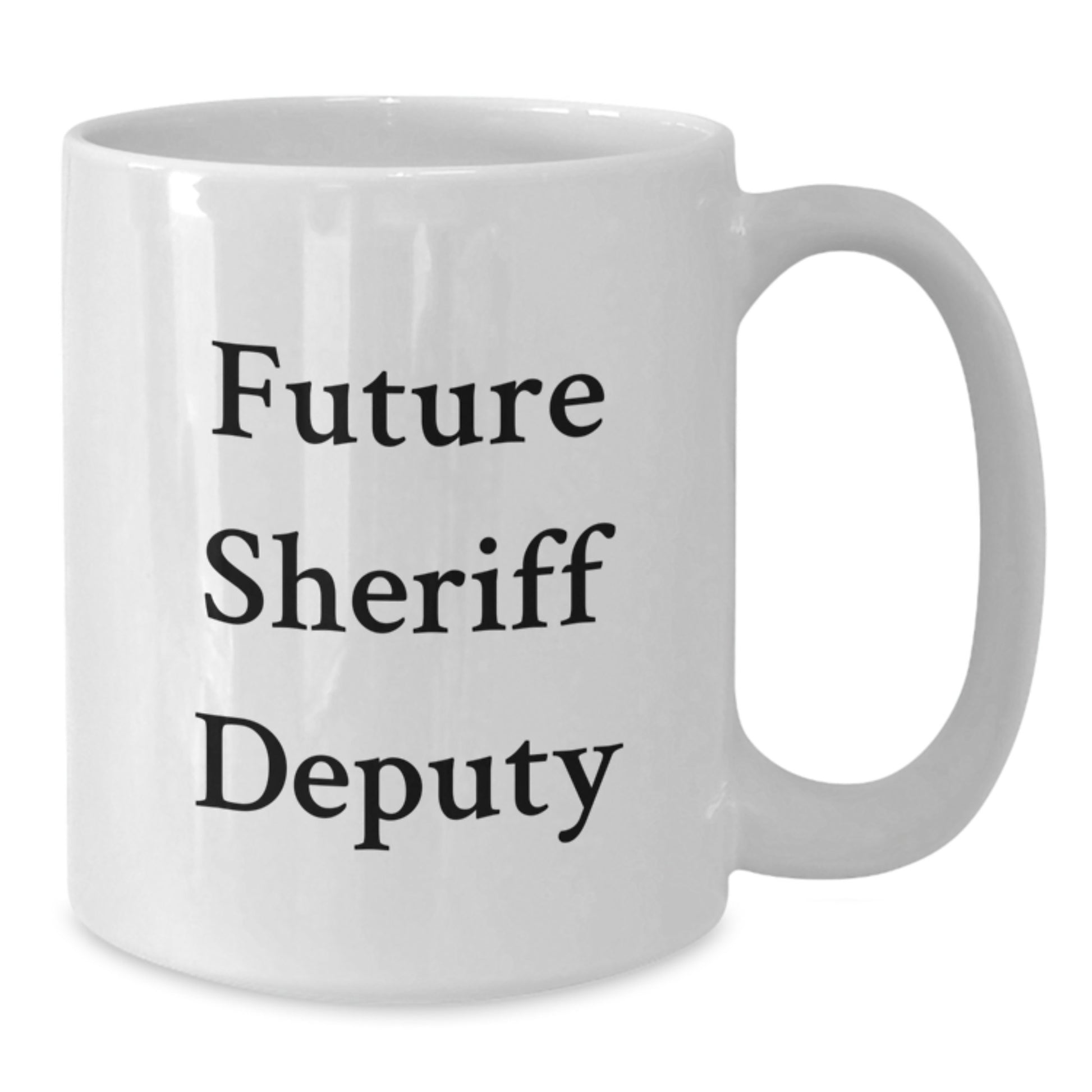 Funny Sheriff Deputy Gifts for Future Sheriff Deputy Graduation White Coffee Mug, Gifts from Men to Sheriff Deputy, Inspirational Quote inside, 11oz or 15oz Ceramic Mug - Additional