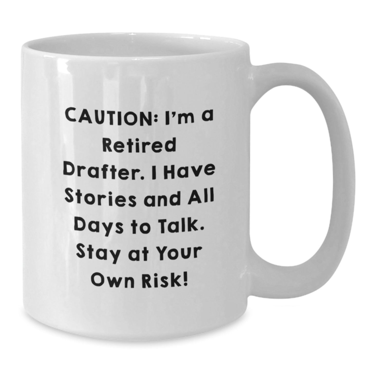 Funny Drafter White Coffee Mug - Gifts for Men, Women, or Friends from Family - Caution: I'm A Retired Drafter, Stay At Your Own Risk! - Unique Christmas Unique Gifts - Additional