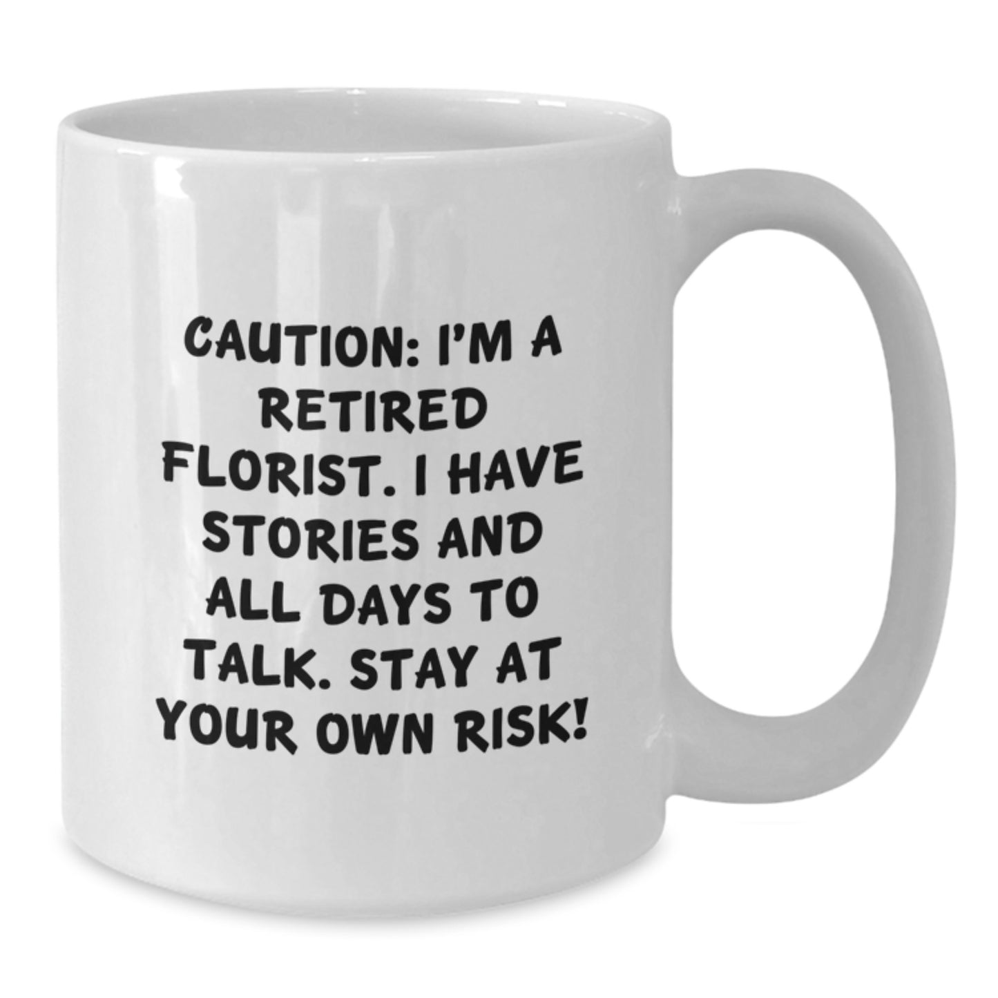 Funny Florist Gifts from Men, White Coffee Mug - Caution I'm A Retired Florist Mug, Unique Christmas Unique Gifts for Florist - Additional
