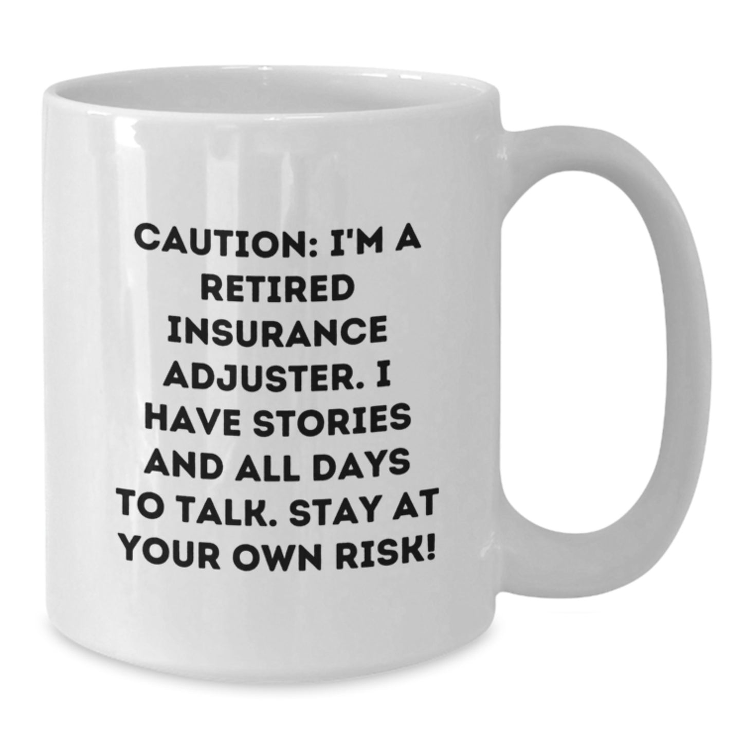 Funny Insurance Adjuster Gifts from Friends, White Coffee Mug for Insurance Adjusters, 'Caution: I'm A Retired Insurance Adjuster...' - Additional