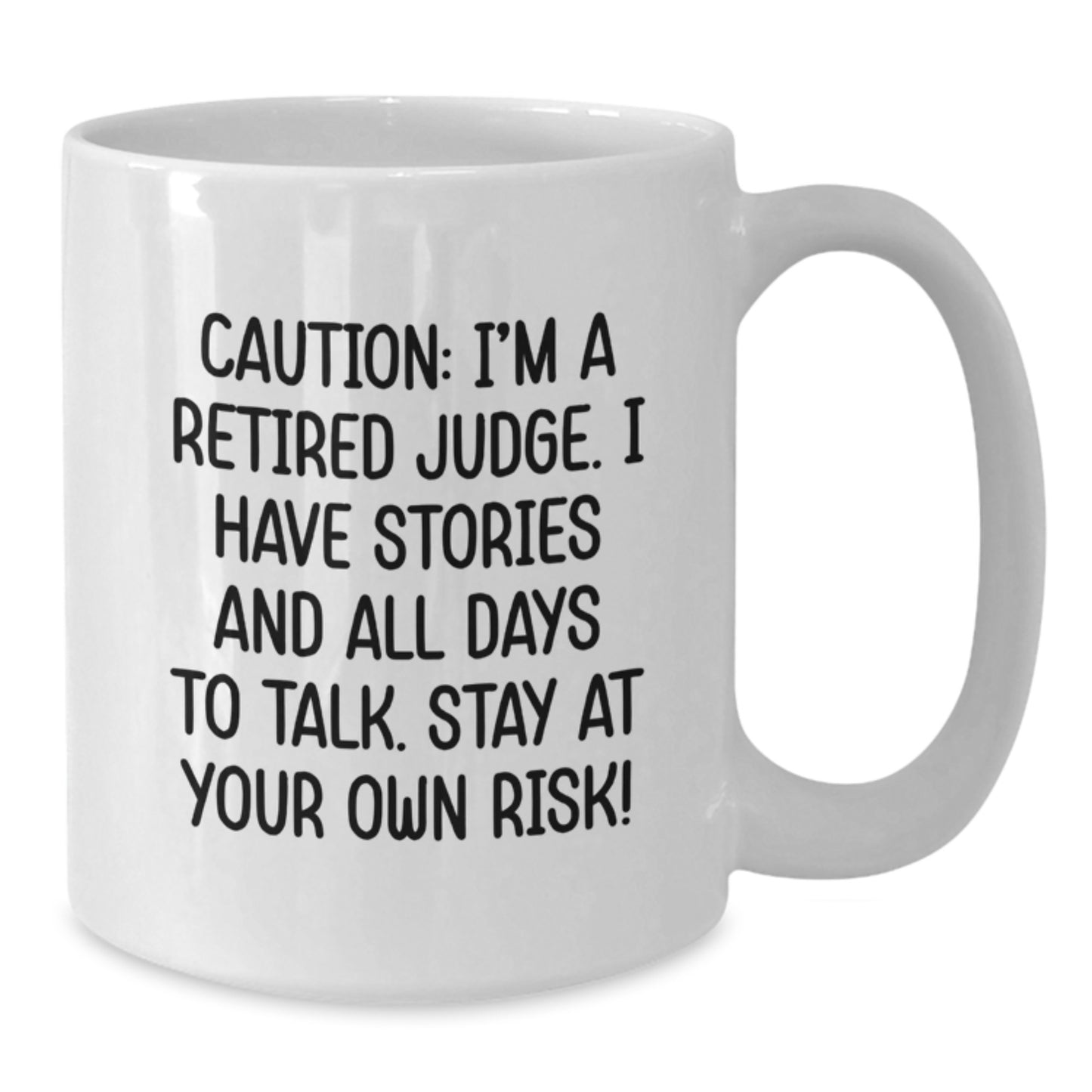 Funny Judge Gift Ideas, White Coffee Mug for Men, Women, or Friends from Judge Enthusiasts this Christmas Season - Caution: I'm A Retired Judge. - Additional