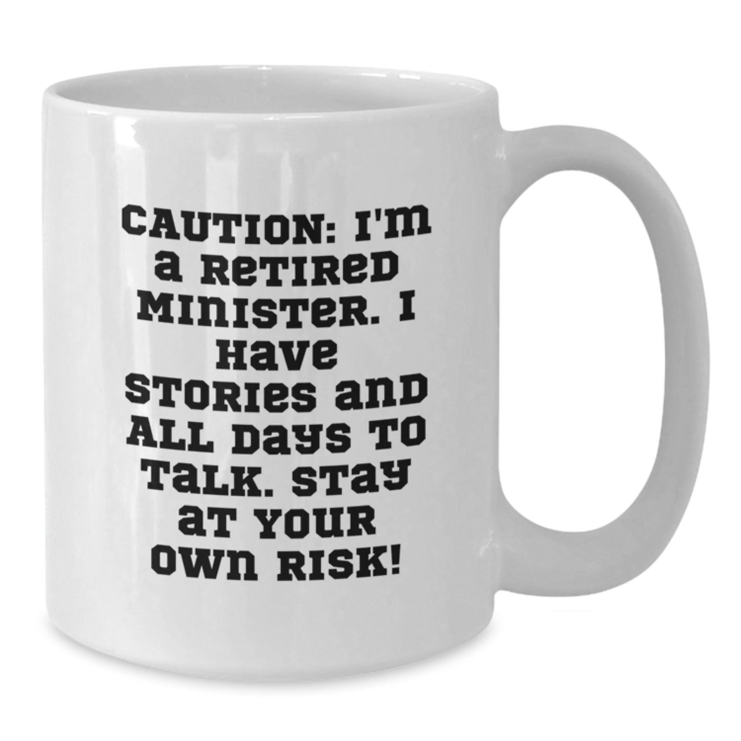 Funny Minister Gifts, 'Caution: I'm A Retired Minister... Stay At Your Own Risk!' White Coffee Mug for Graduation, Gifts from Men, Women, or Friends to Minister, Minister's Friends, or Family - Additional