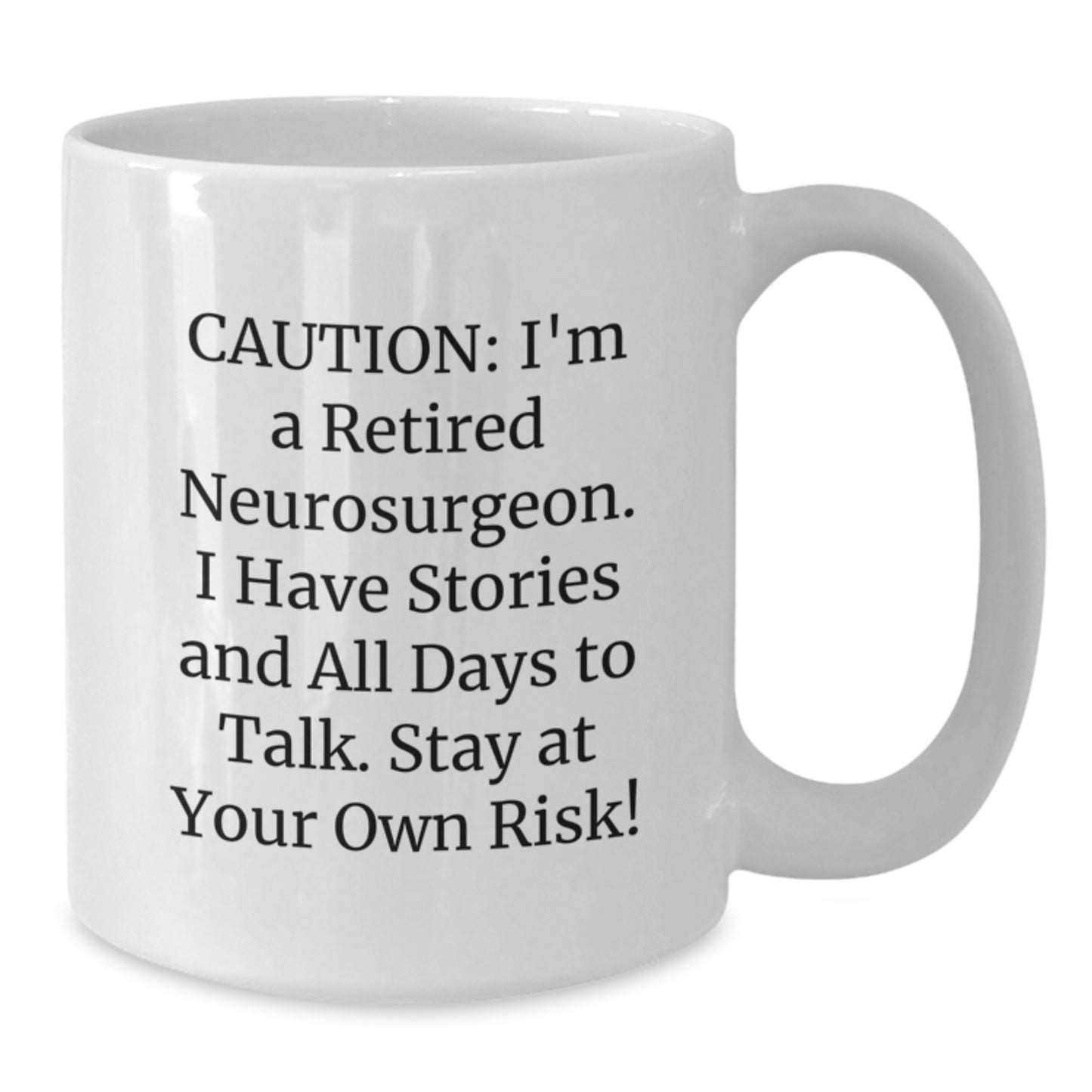 Funny Neurosurgeon Gifts from Friends to Coworkers, 'Caution: I'm A Retired Neurosurgeon...' White Coffee Mug for Men and Women Graduation Unique Gifts - Additional