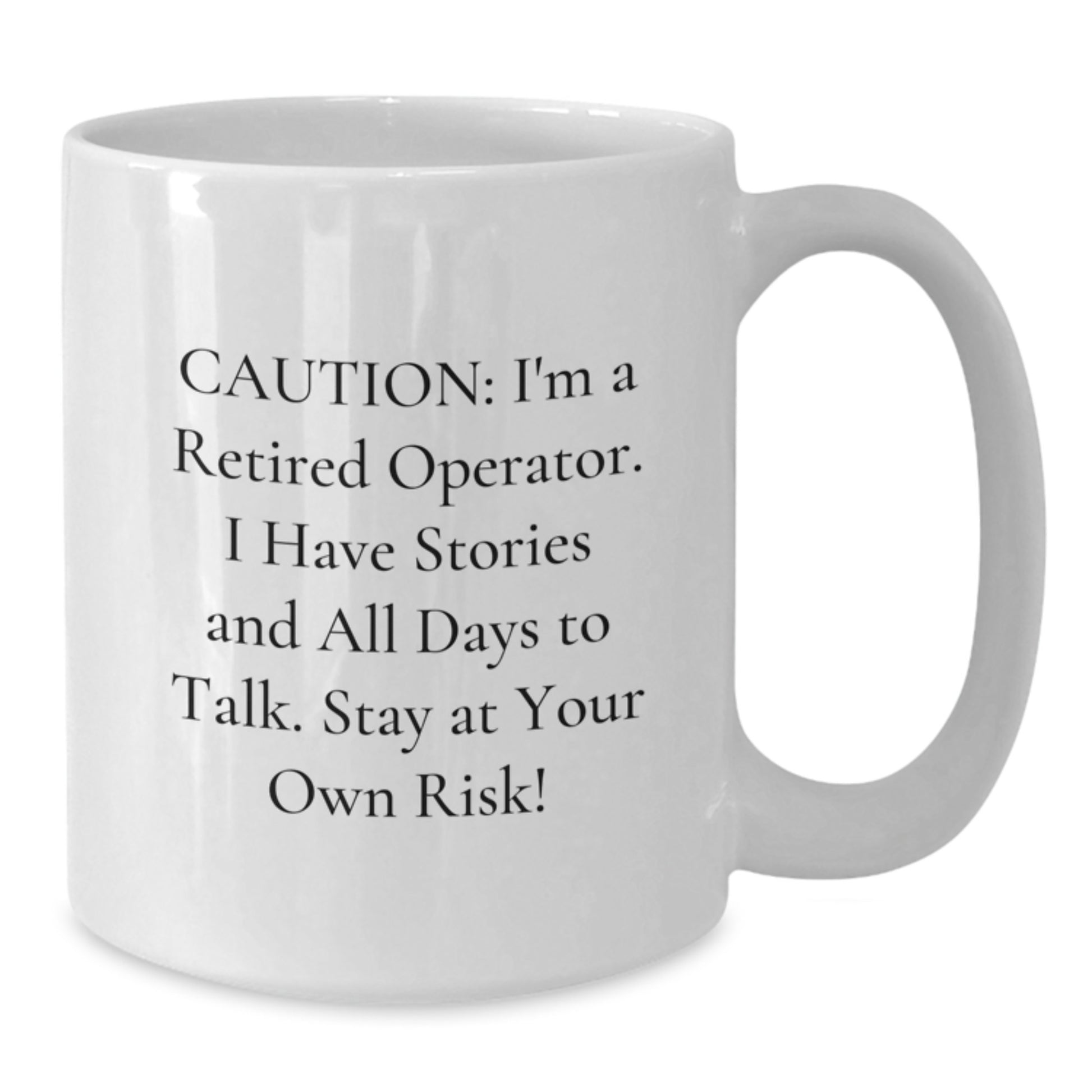 Funny Operator Gifts from Friends for Men - Caution: I'm A Retired Operator White Coffee Mug - Perfect Holiday Unique Gifts - Additional