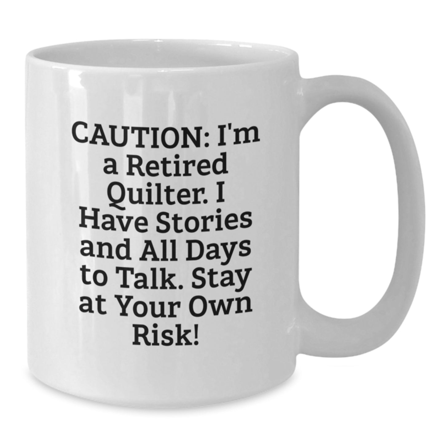 Quilter Humor Funny White Coffee Mug Gifts for Quilter Friends Family - Gifts from Men Women to Quilter - Additional