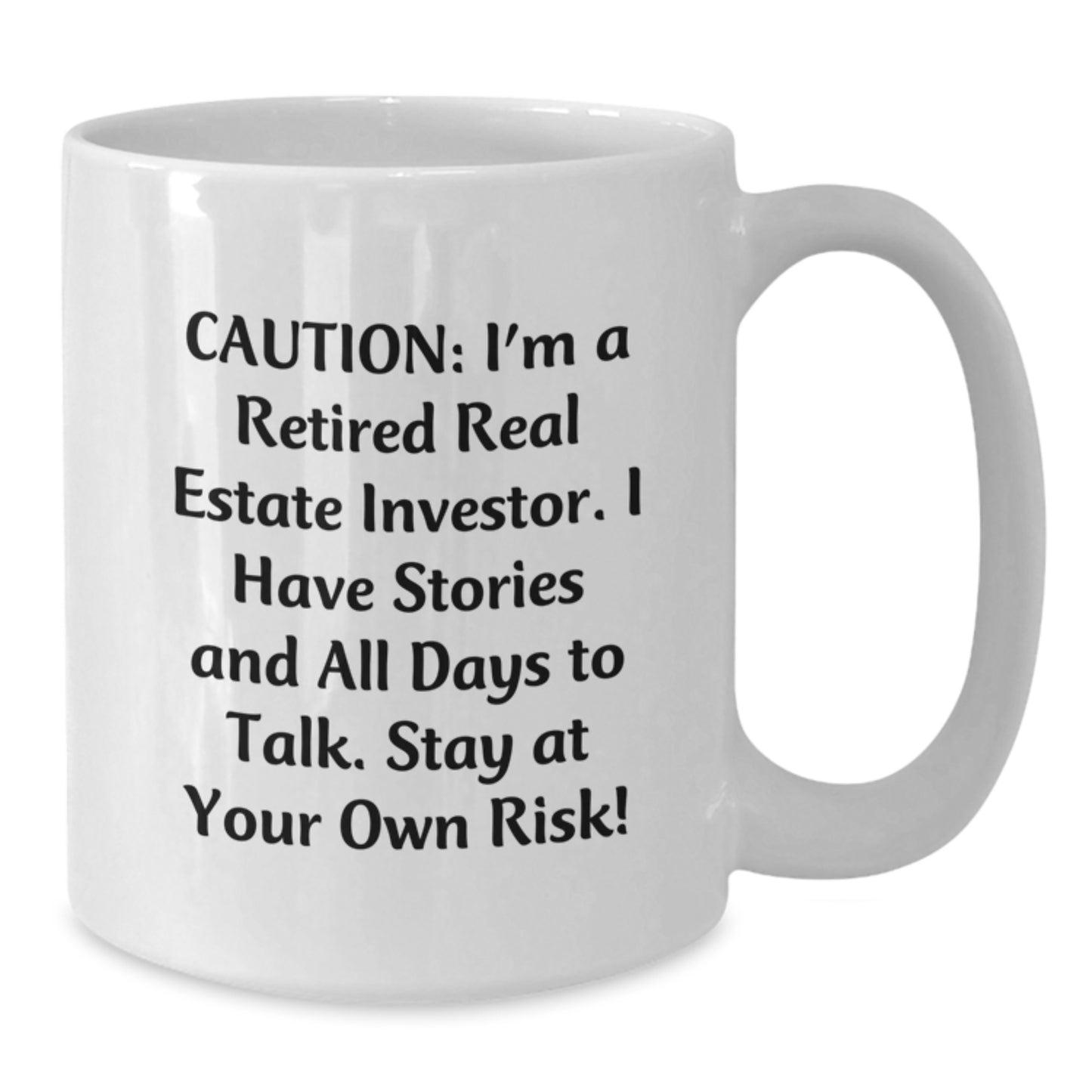 Funny Real Estate Investor Gifts from Men - 'Caution: I'm A Retired Real Estate Investor...' - Additional