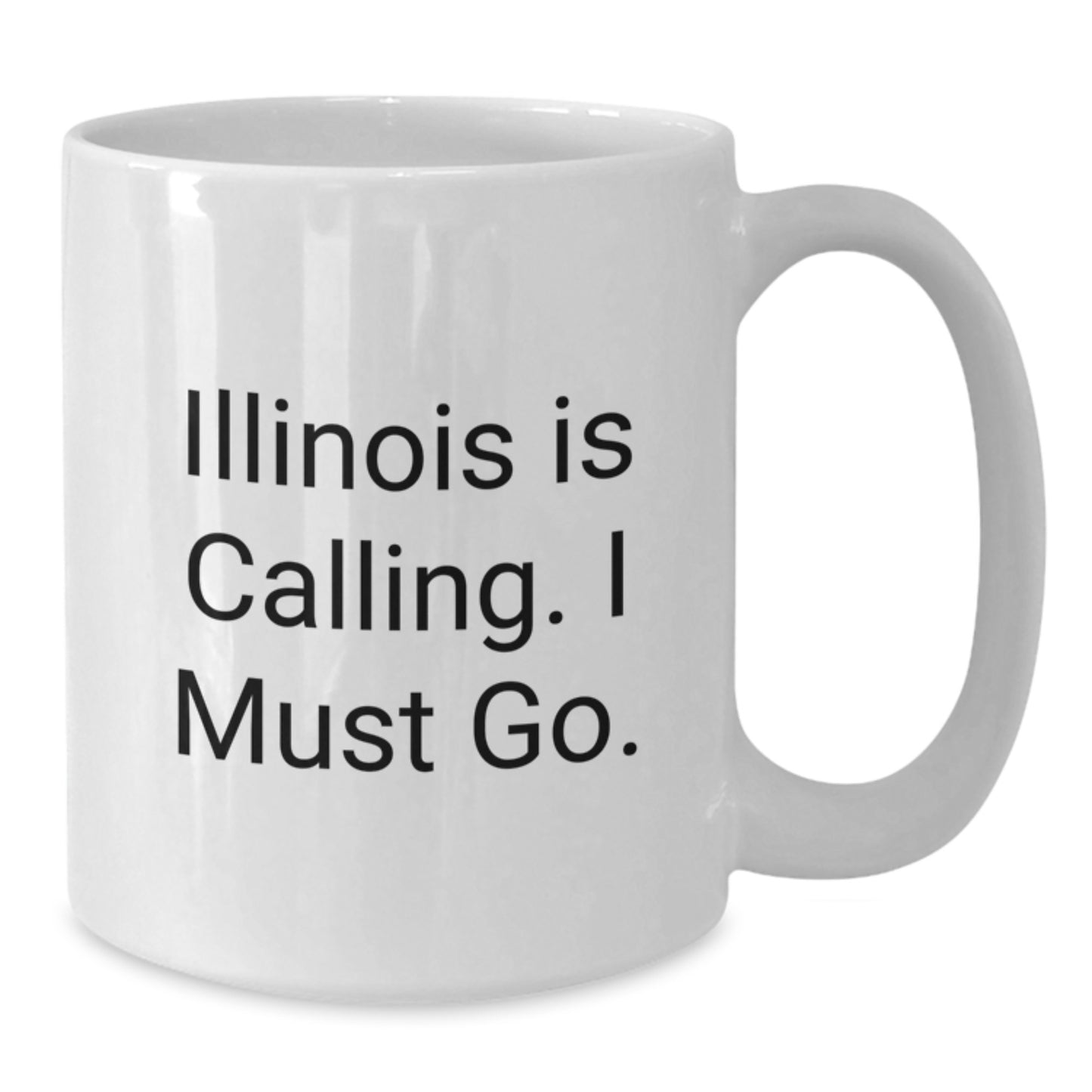 Funny Illinois Gifts, White Coffee Mug for Friends, Gifts from Illinois, 'Illinois Is Calling. I Must Go' Quote - Additional