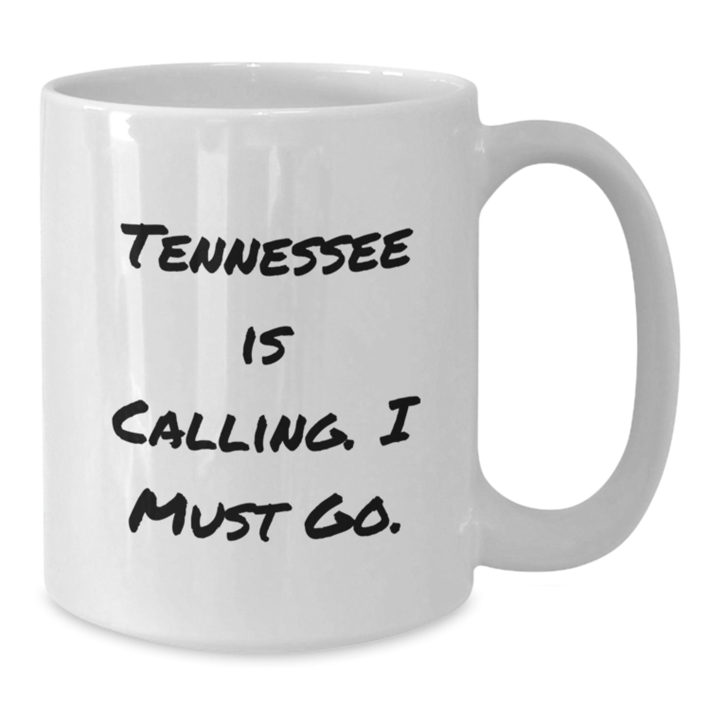 Tennessee White Coffee Mug Gifts for Friends from - Tennessee Is Calling. I Must Go. - Additional