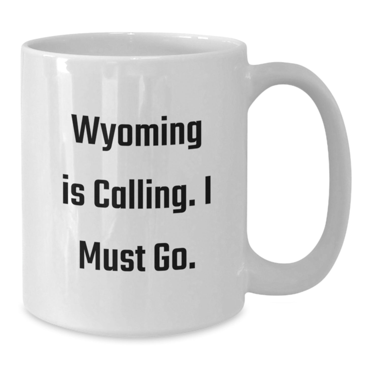 Wyoming Inspired Funny Coffee Mugs Gifts from Friends for Graduation, 'Wyoming Is Calling. I Must Go.' Quote, White Ceramic Mug - Additional