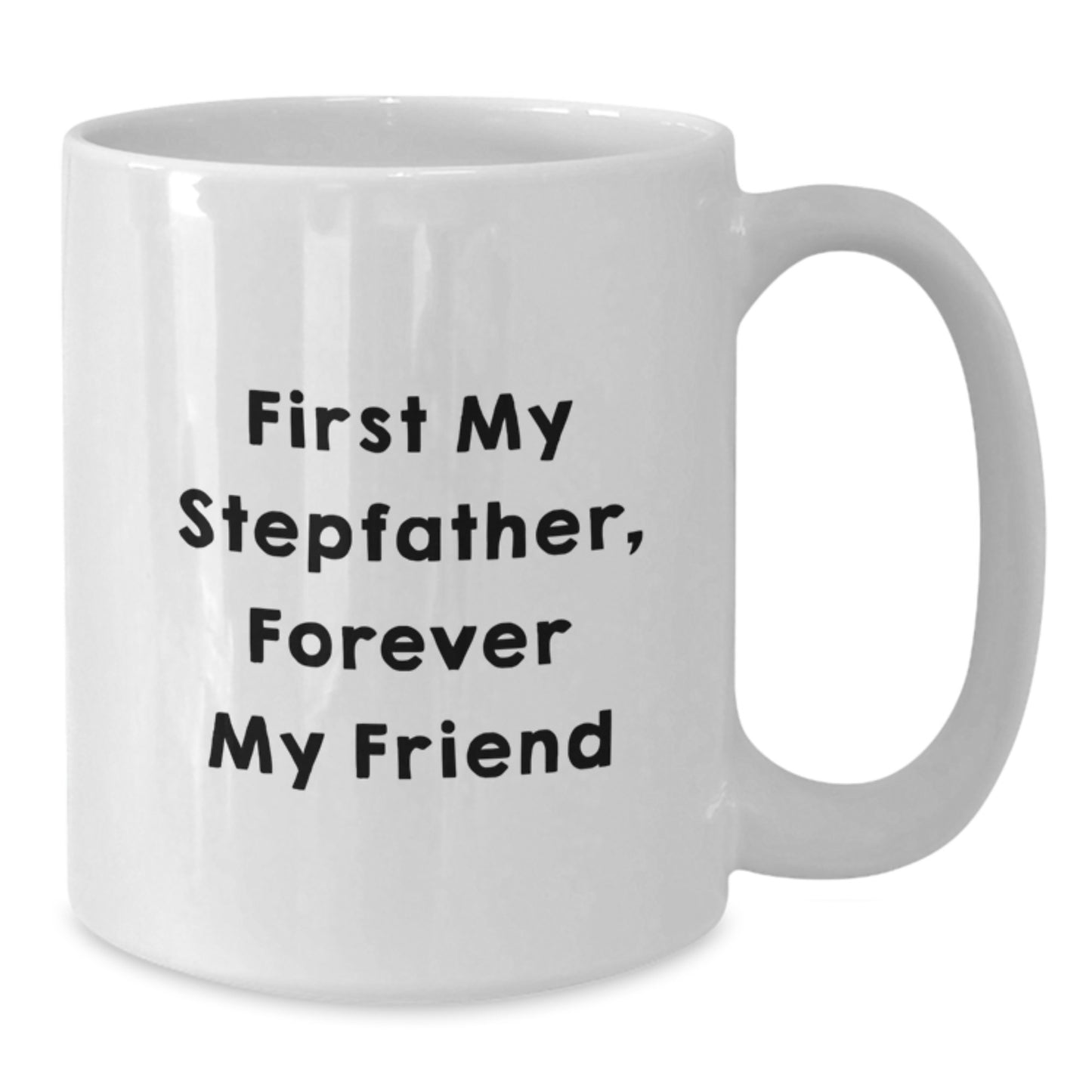Funny Stepfather White Coffee Mug Gifts from Family for Him First My Stepfather Forever My Friend Graduation Unique - Additional