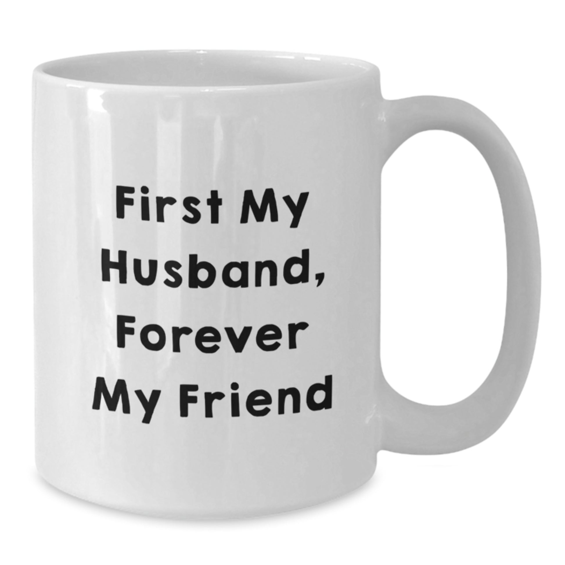 Funny Husband Gifts White Coffee Mug - First My Husband, Forever My Friend, Graduation Unique Gifts from Friends to Husband - Additional