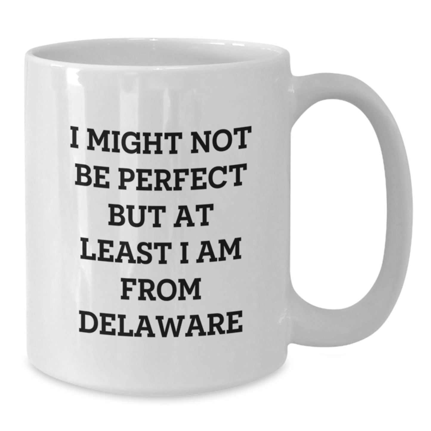 Delaware Gifts for Friends and Family - Funny White Coffee Mug, 'I Might Not Be Perfect But At Least I Am From Delaware' Quote, Gifts from Loved Ones, Unique Graduation Gifts for Him or Her - Additional