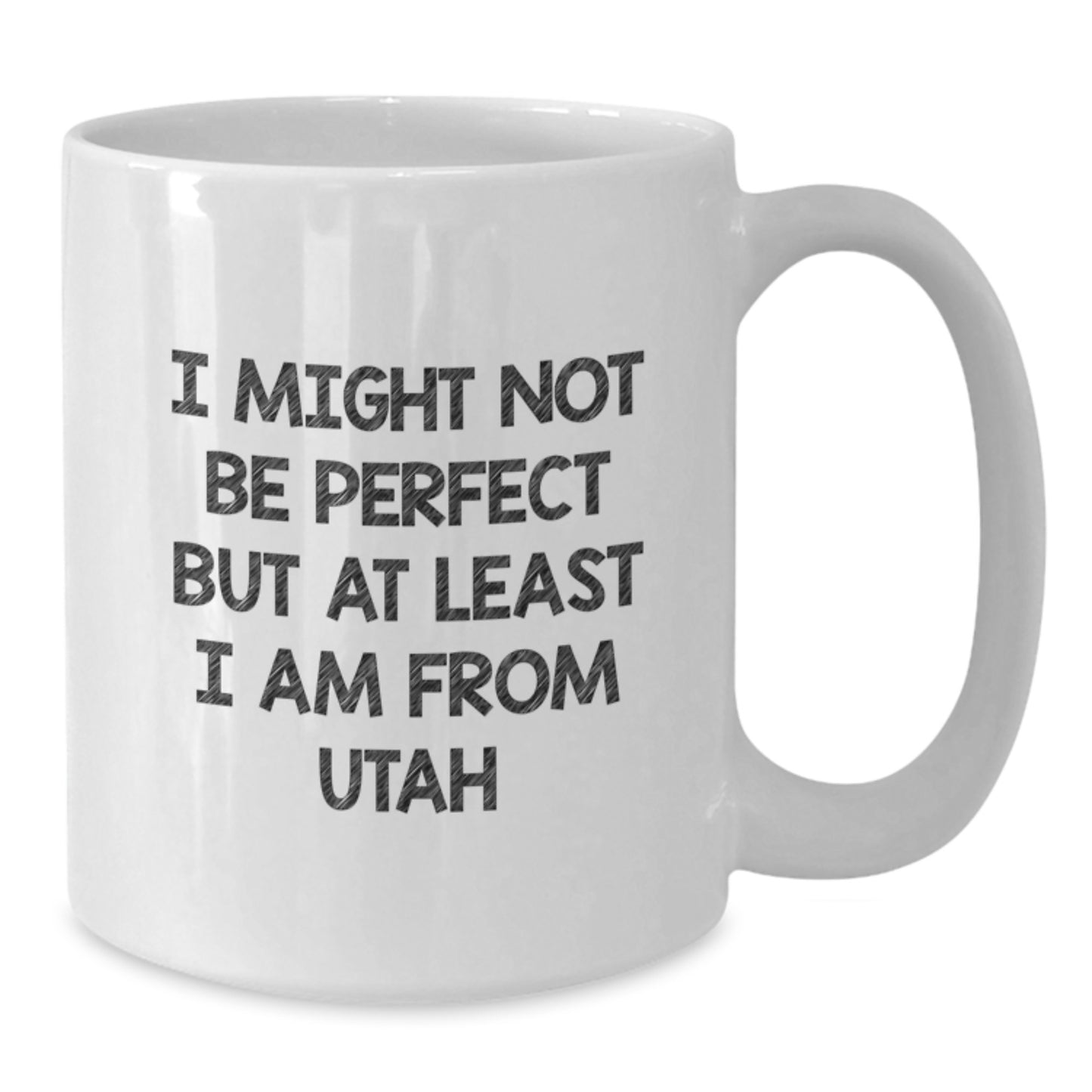 Utah Proud Funny White Coffee Mug Gifts from Friends for Graduation - 'I Might Not Be Perfect...' - Additional