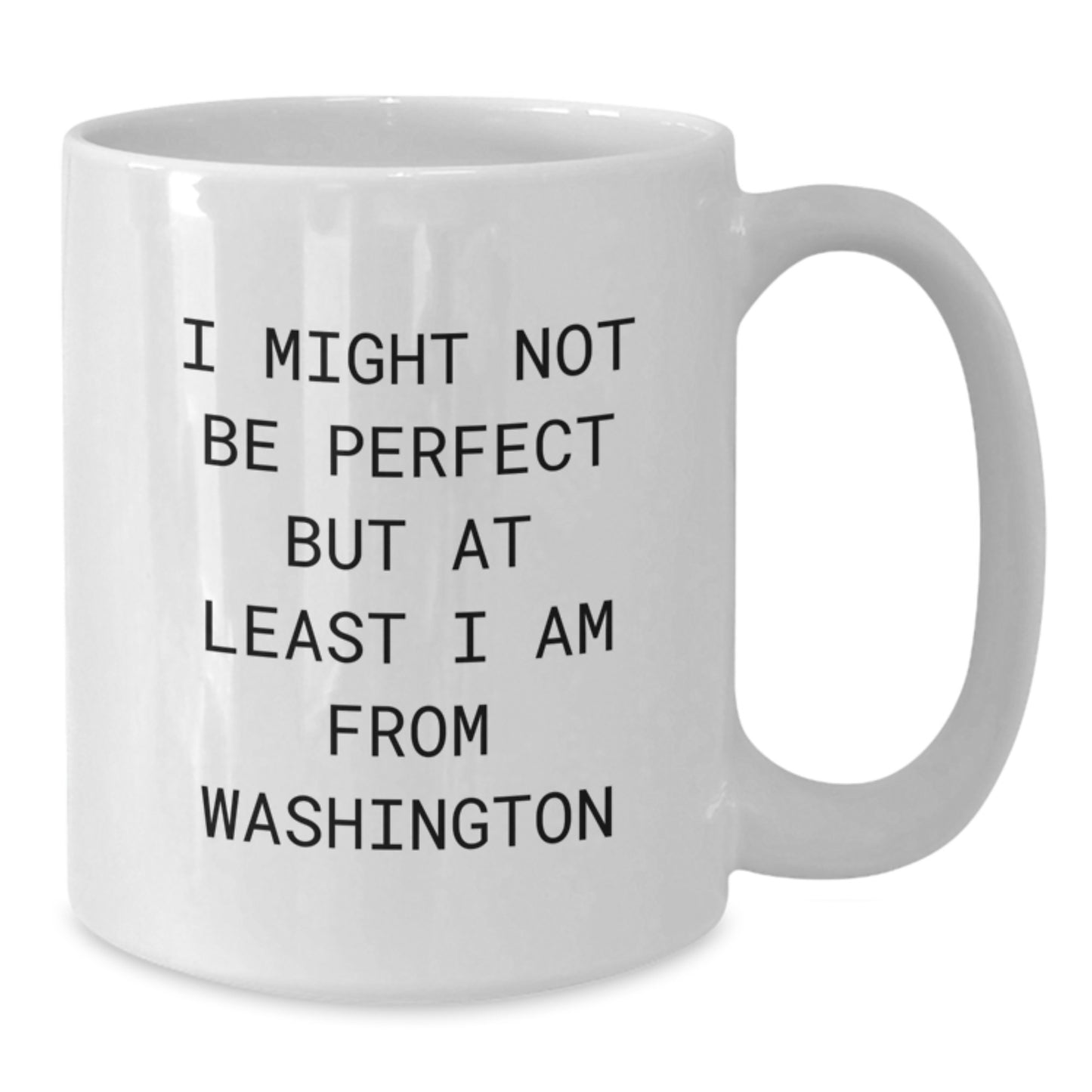 Funny Washington Mugs Gifts from Men to Friends for Christmas White Coffee Mug I Might Not Be Perfect But At Least I Am From Washington - Additional