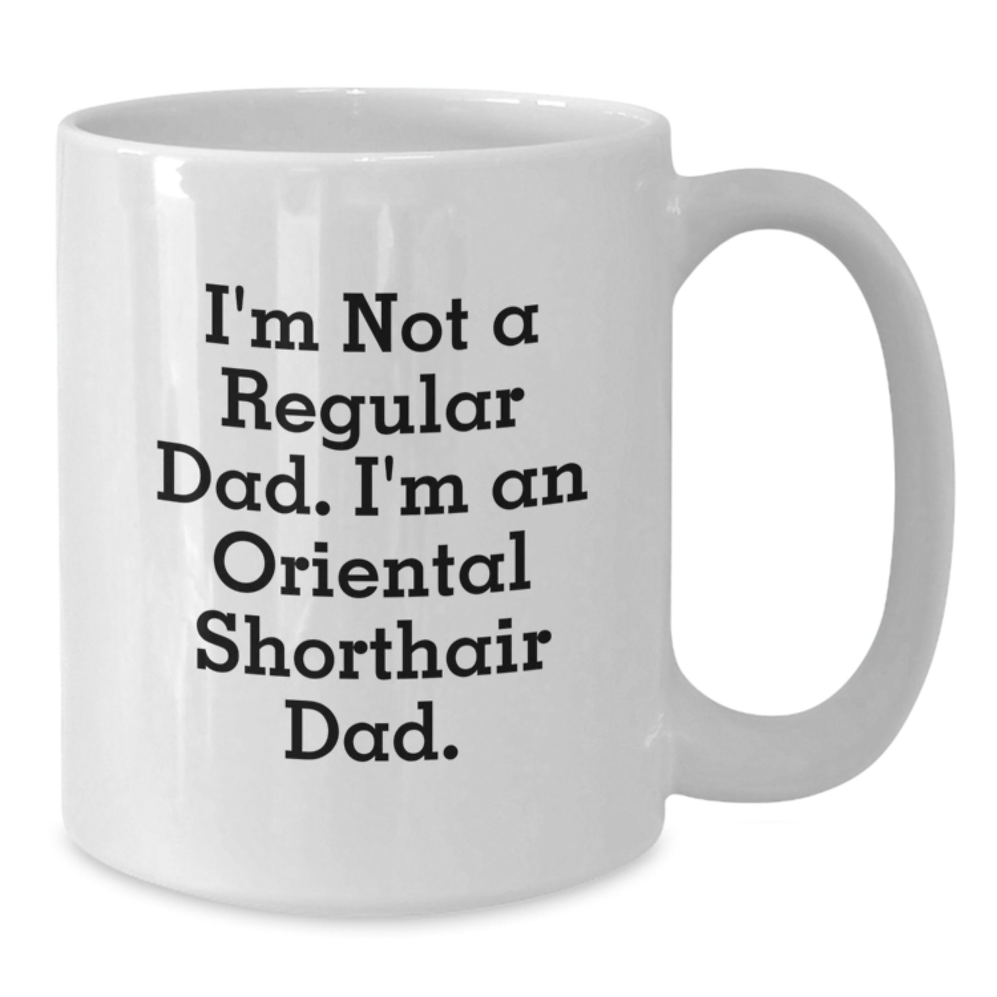 Oriental Shorthair Cat Dad Gifts Funny White Coffee Mug for Birthday, Gifts from Men to Oriental Shorthair Cat Lovers - Additional