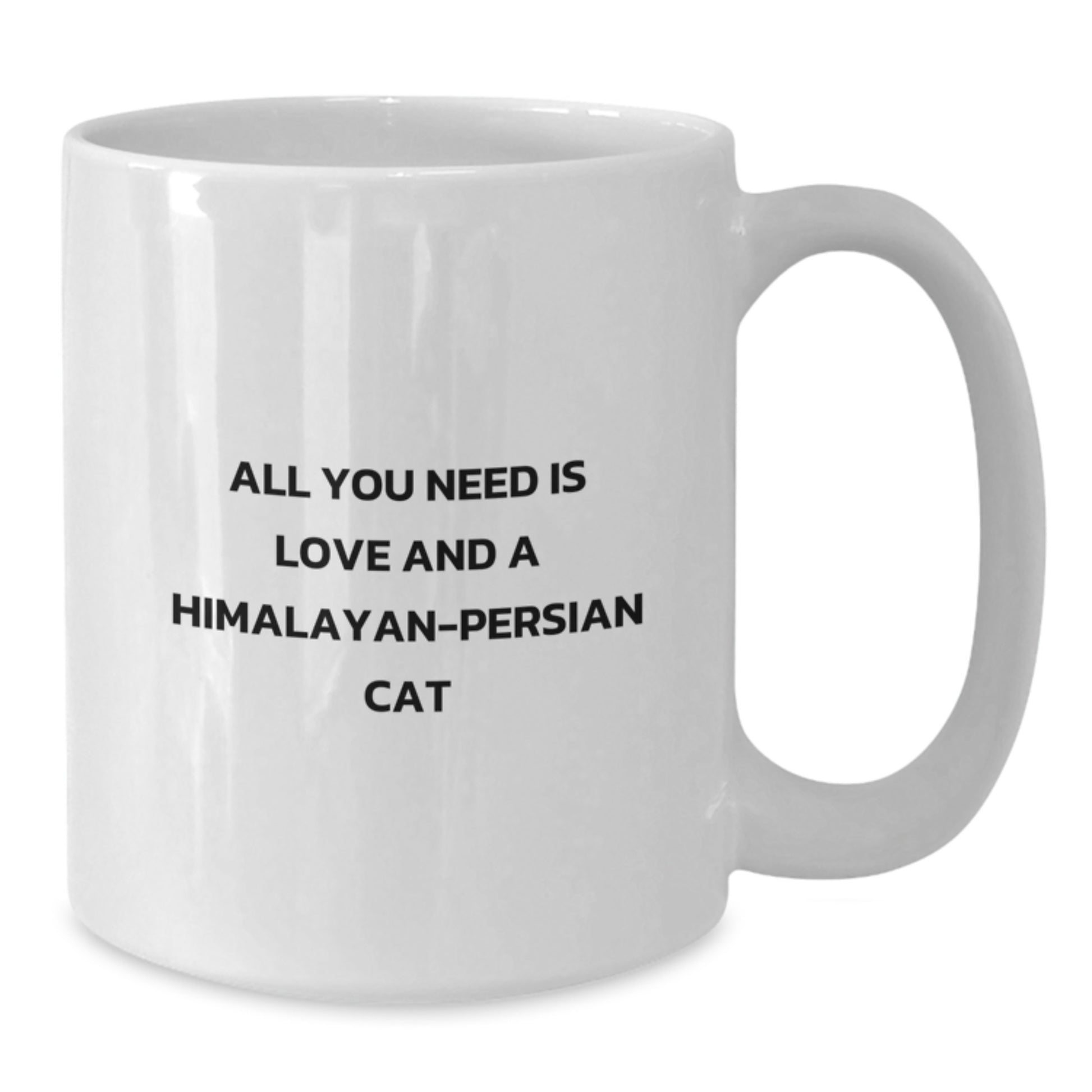 Funny Himalayan-Persian Cat Lovers White Coffee Mugs Gifts from Friends and Family for Graduation Unique Gifts, All You Need Is Love And A Himalayan-persian Cat - Additional